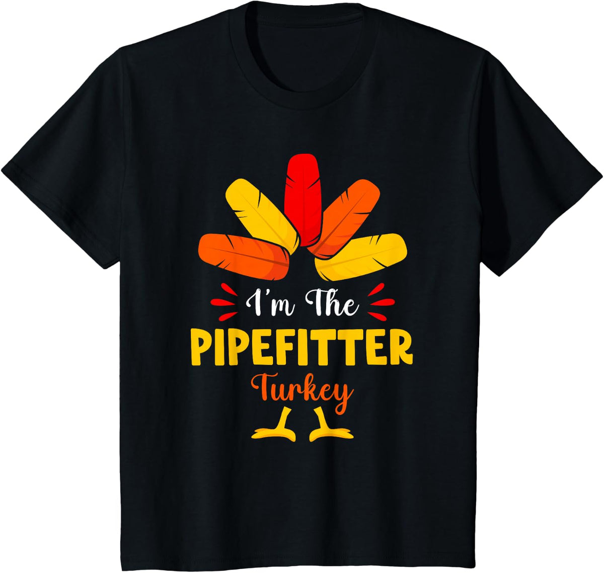 I'm The Pipefitter Turkey Funny Pipefitter Thanksgiving T-Shirt - Black