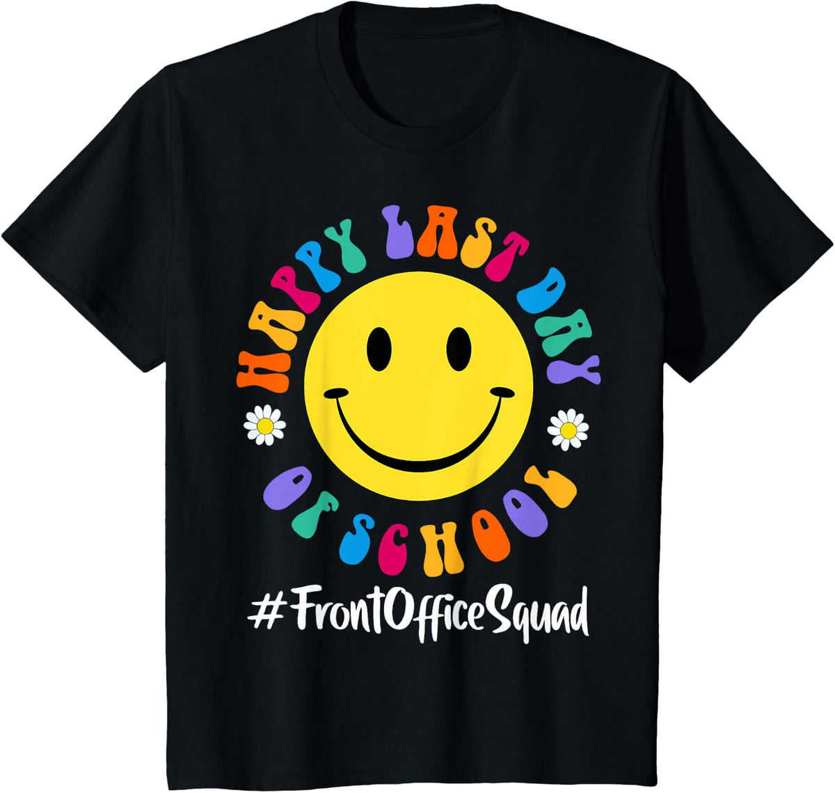 Cute Happy Last Day of School Front Office Squad Admin Team T-Shirt - Black