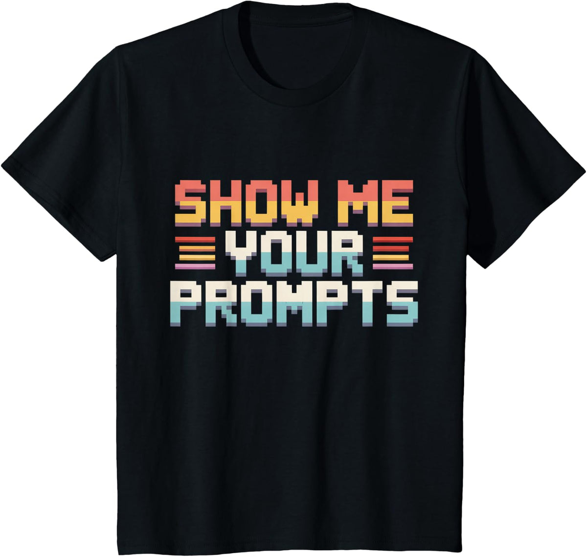 Funny Pixel Art Show Me Your Prompts Artificial Intelligence T-Shirt - Black