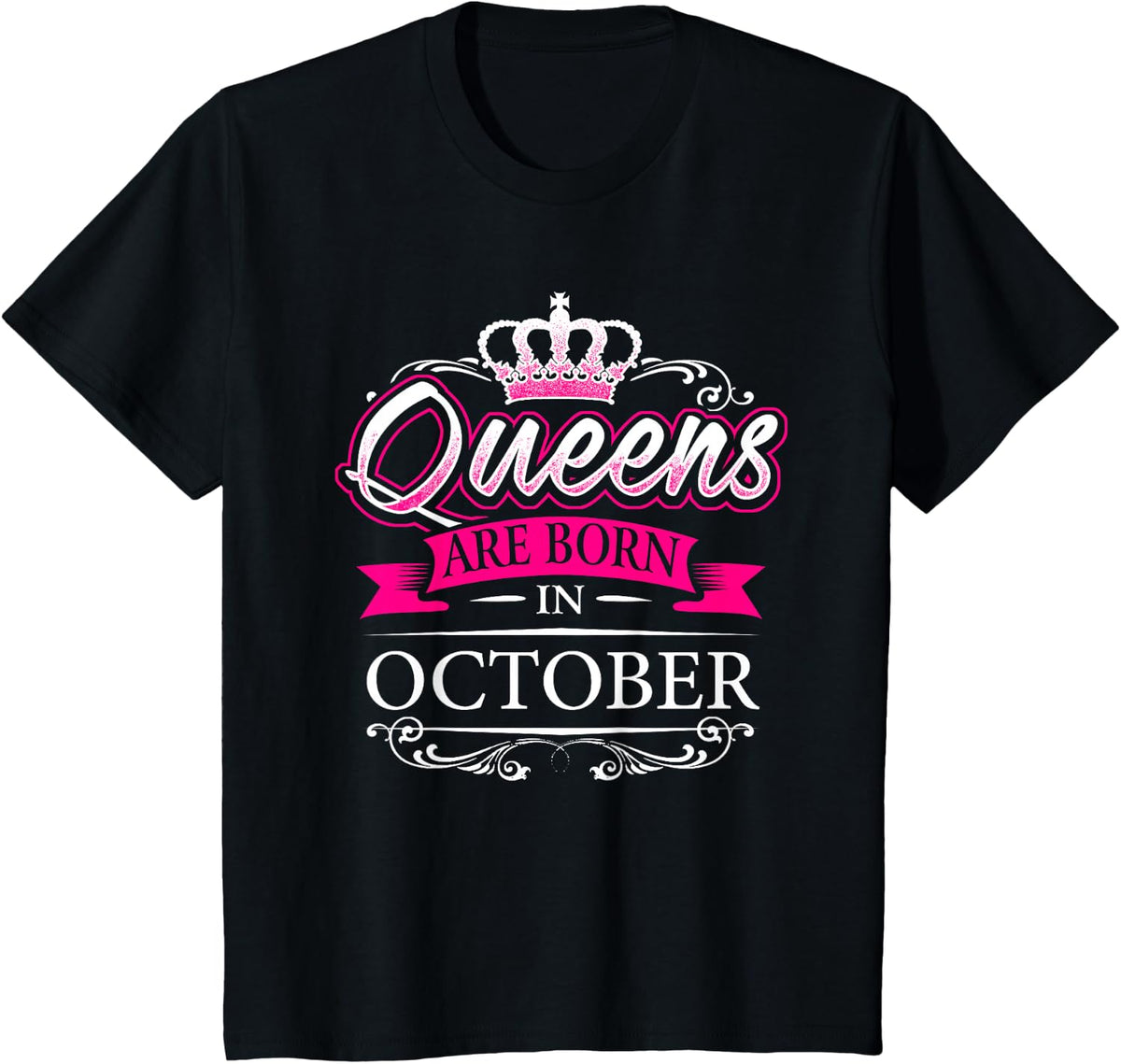Queens Are Born In October - Birthday T-Shirt T-Shirt - Black