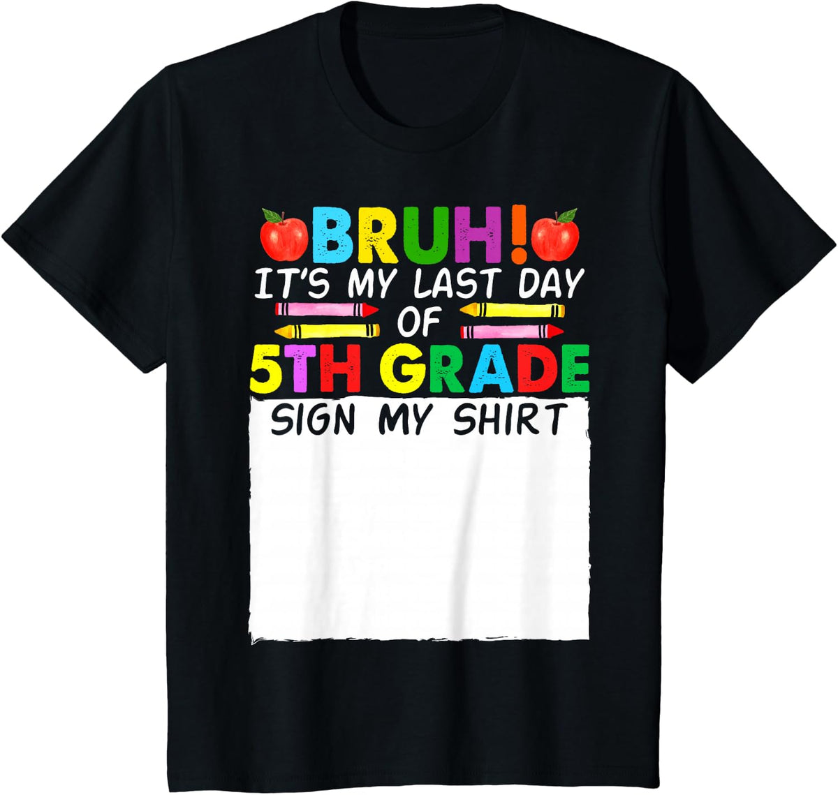Student Signature Bruh It's My Last Day Of 5th Grade Sign My T-Shirt - Black