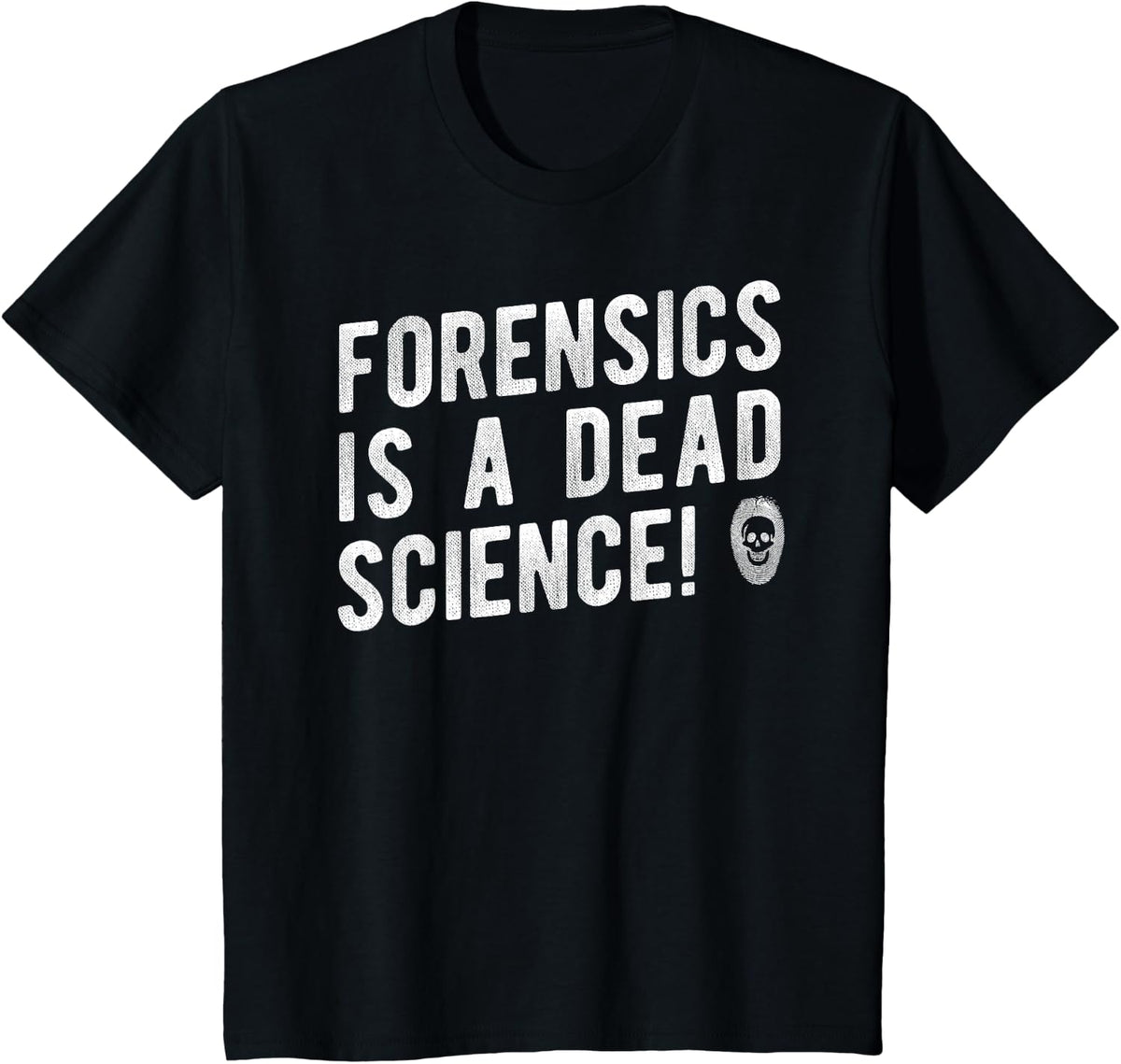 Forensics Is A Dead Science Shirt, Investigator Tee Gift T-Shirt - Black