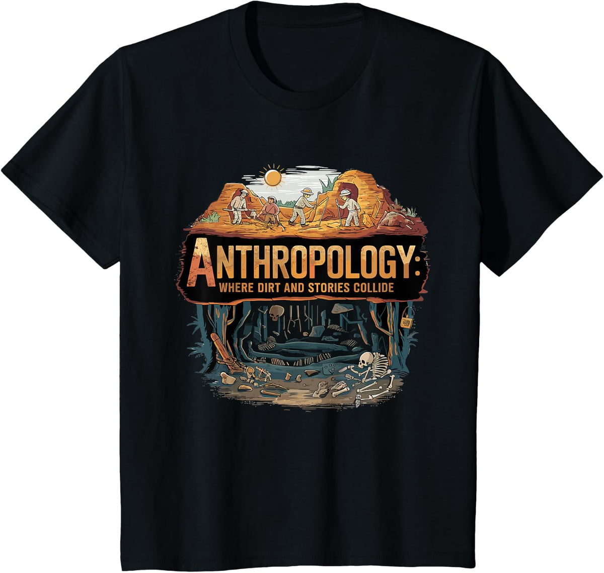 Funny Anthropology Where Dirt and Stories Collide Scientist T-Shirt - Black