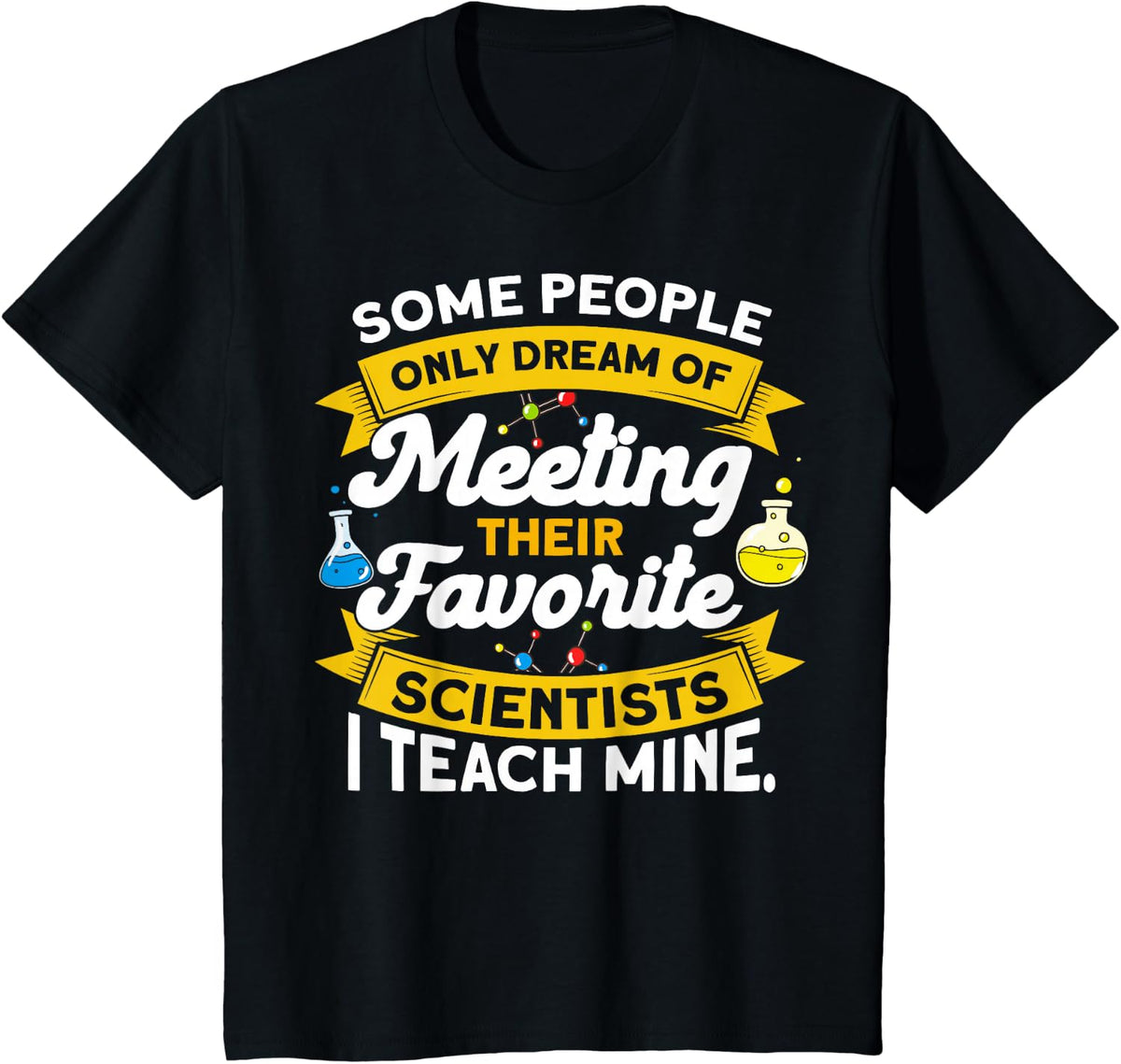 Cute Some People Dream Of Meeting Their Favorite Scientists T-Shirt - Black