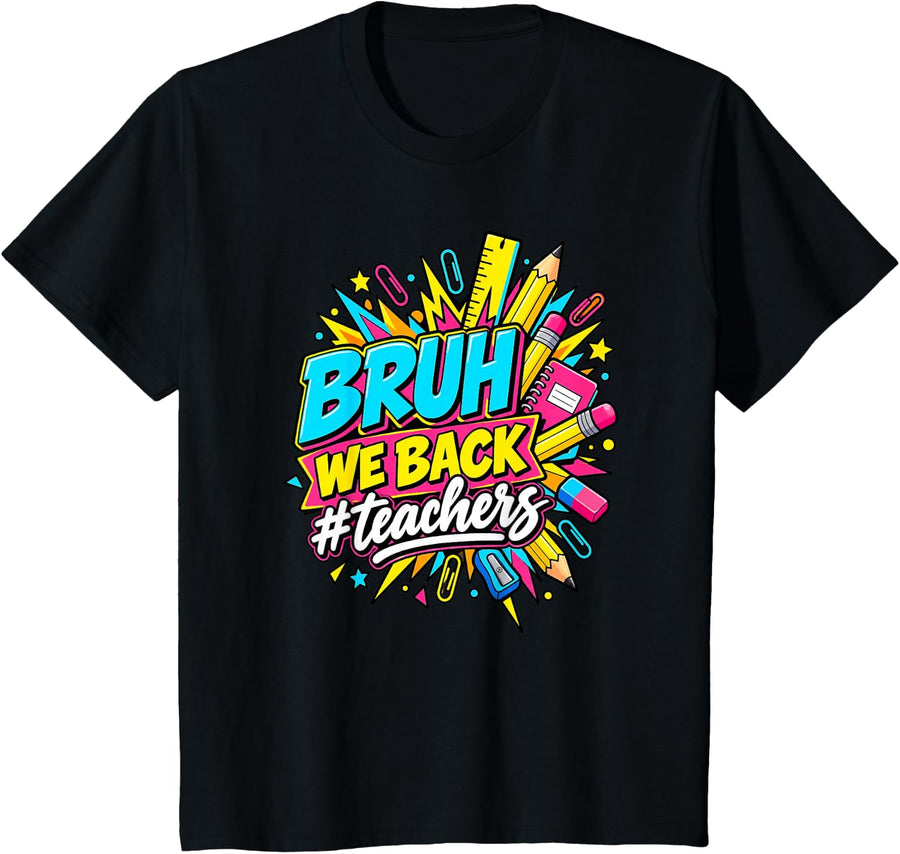 Bruh We Back Teachers Shirt with School Humor T-Shirt - Black