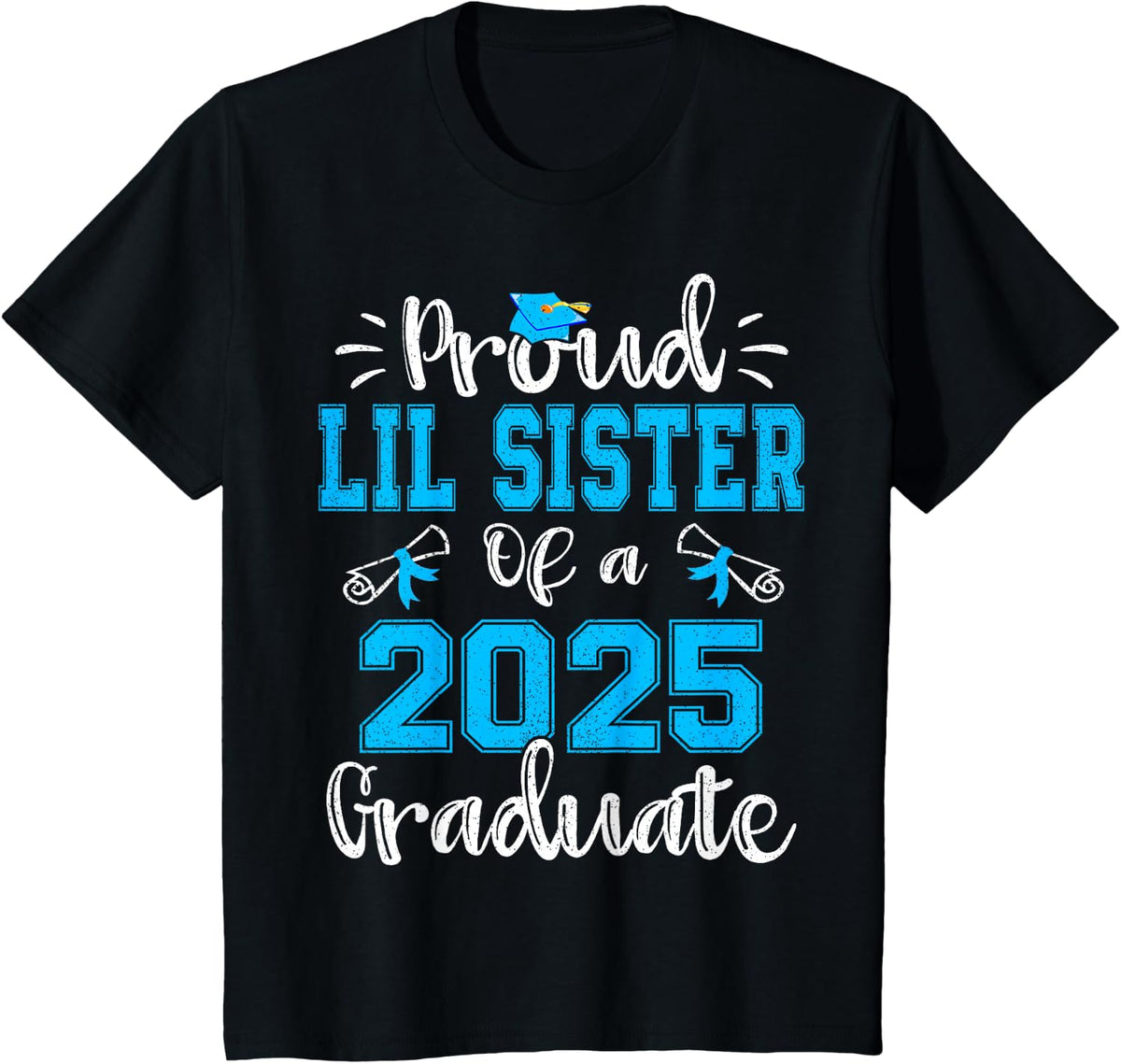Proud Lil Sister of a 2025 Graduate Class of 2025 Senior 25 T-Shirt - Black