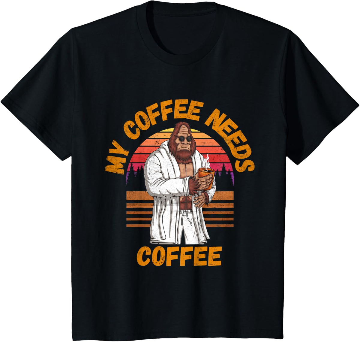 My Coffee Needs Coffee Lover Funny Bigfoot Coffee T-Shirt - Black