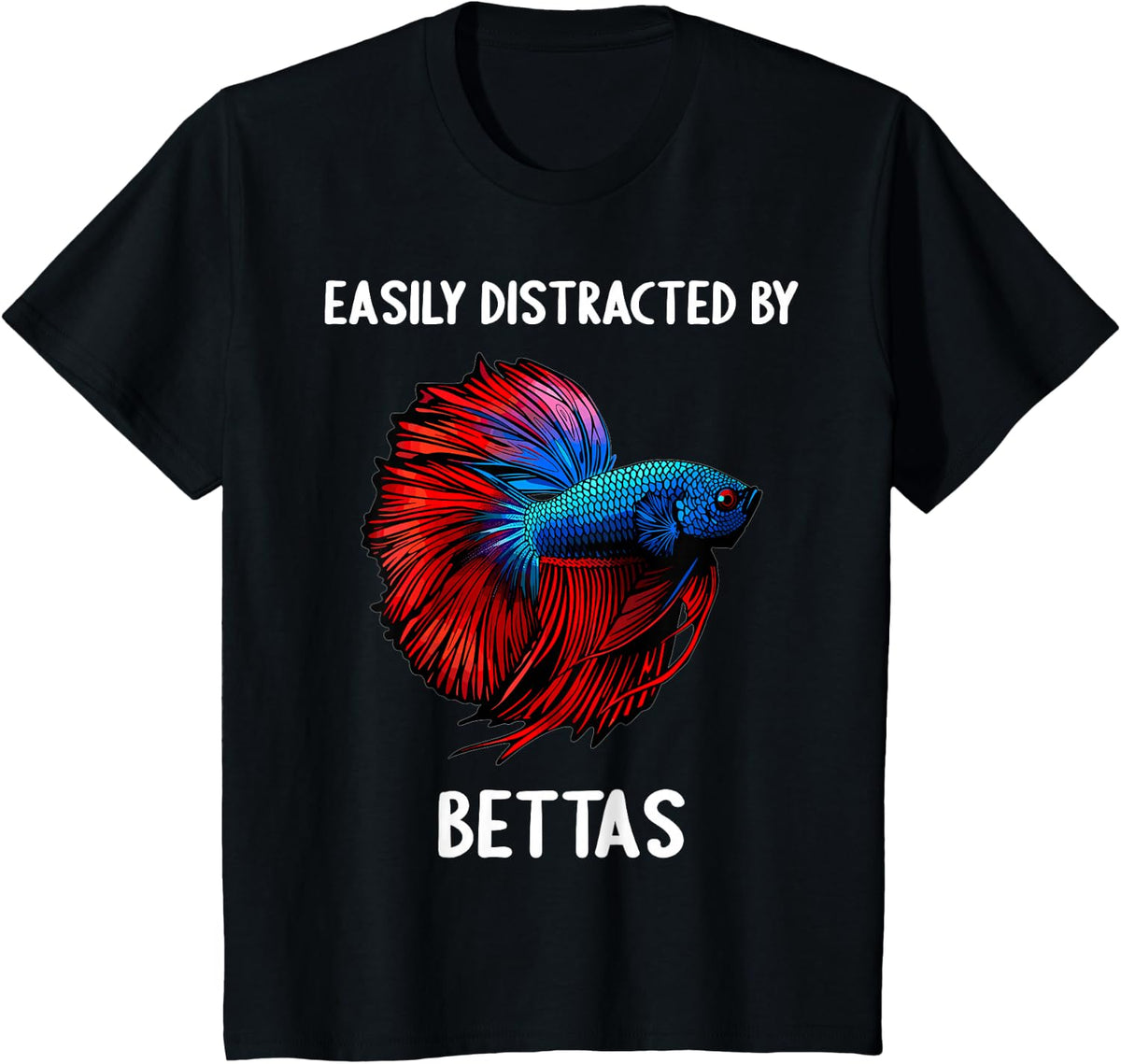 Easily distracted by Bettas Betta Fish Betta T-Shirt - Black