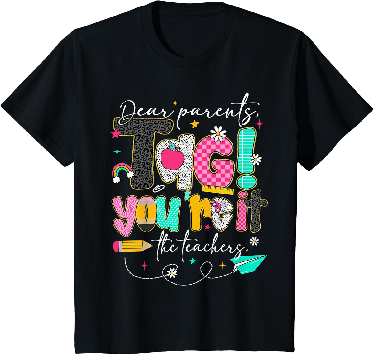 Dear Parents Tag You're It Last Day of School Teacher Shirt Tee T-Shirt for Men Women - Black