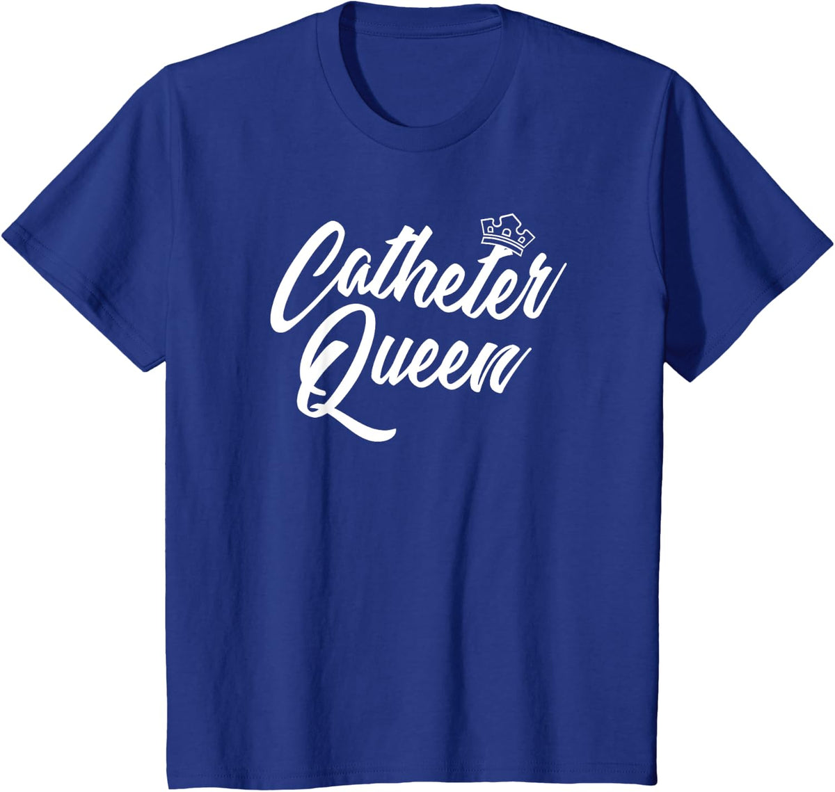 Catheter Queen Funny Urologist T-Shirt, Urology Tees and T Shirts for Women, Medical Gift - Royal Blue