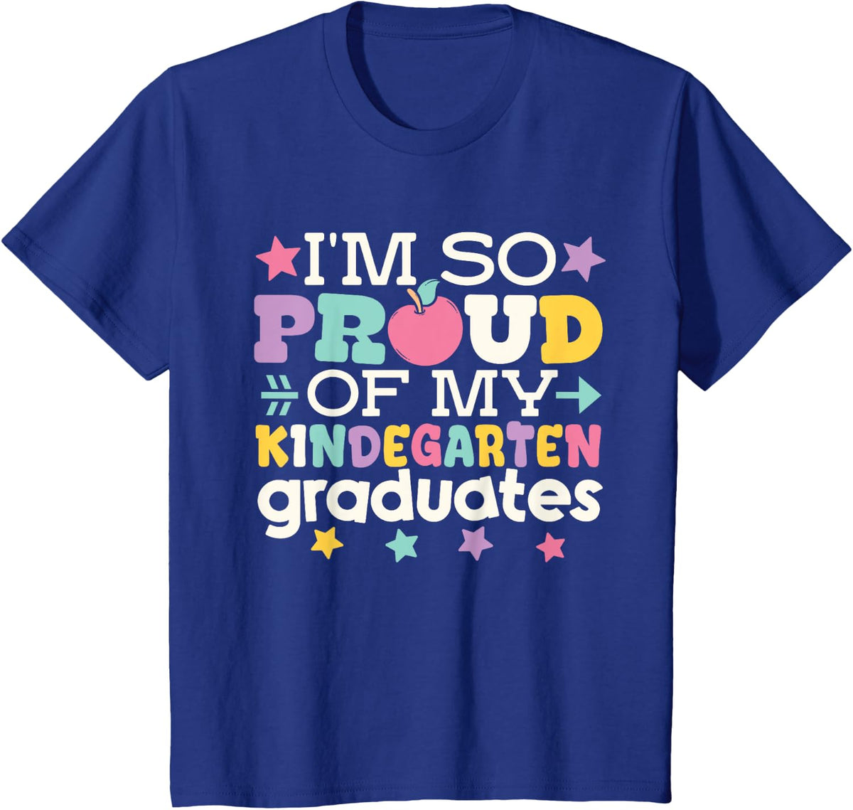 Proud of My Kindergarten Graduate Last Day of School Teacher T-Shirt - Royal Blue