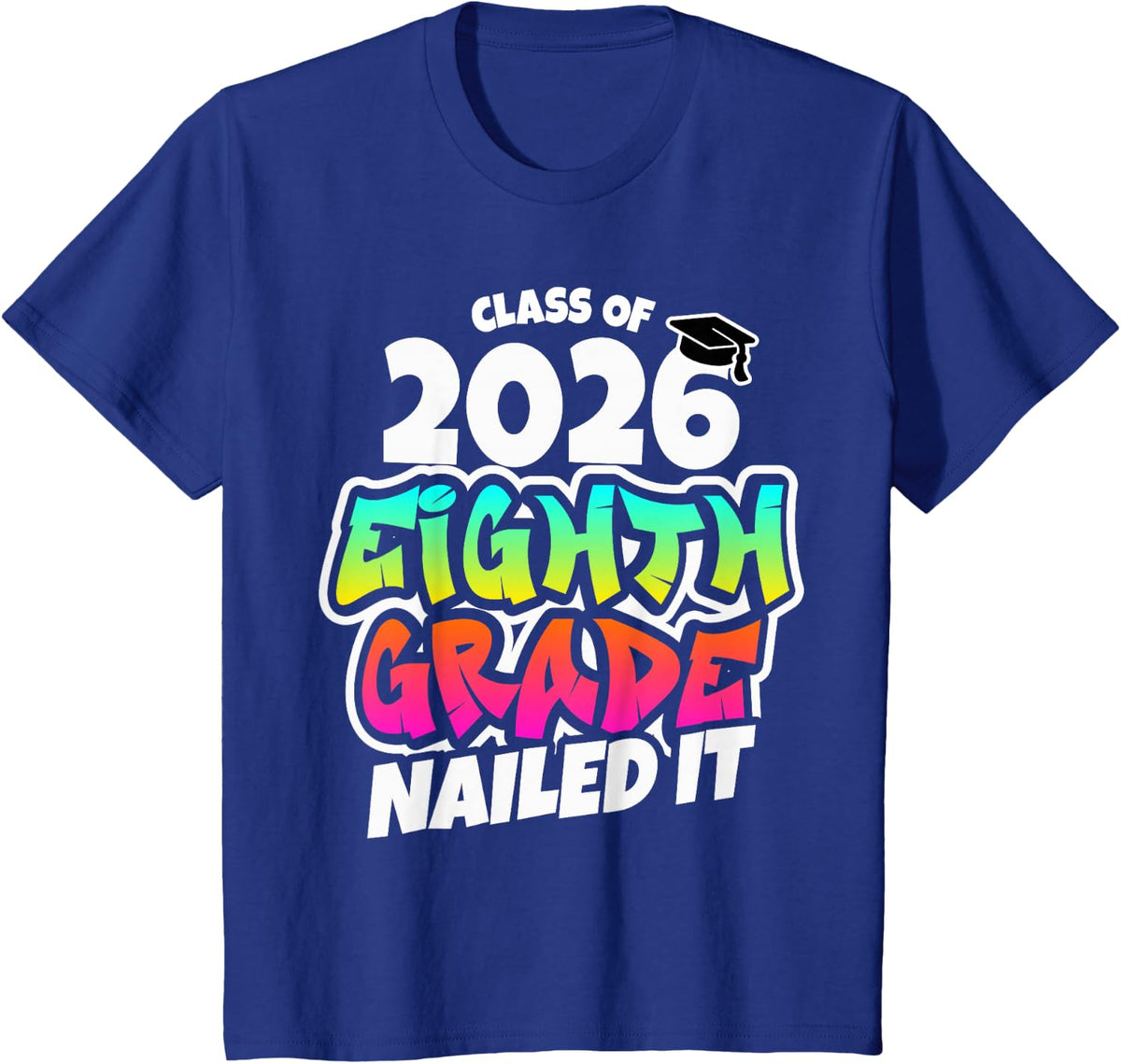 8th Grade Grad Nailed It Middle School Graduation 2026 Tee T-Shirt - Royal Blue