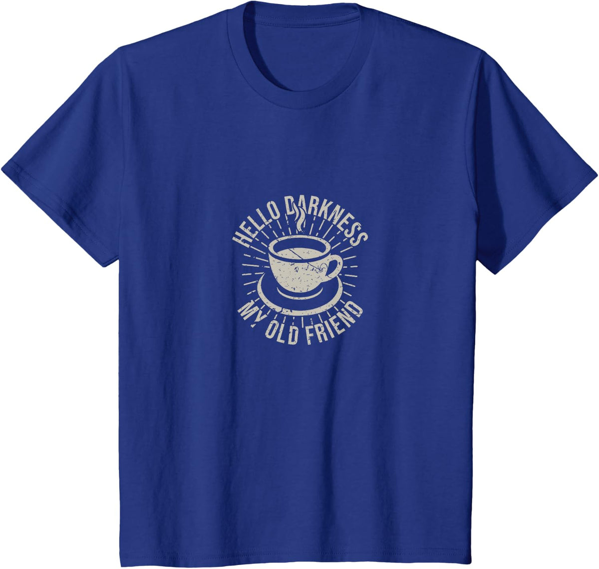 Hello Darkness My Old Friend Coffee Lover T-Shirt - Royal Blue