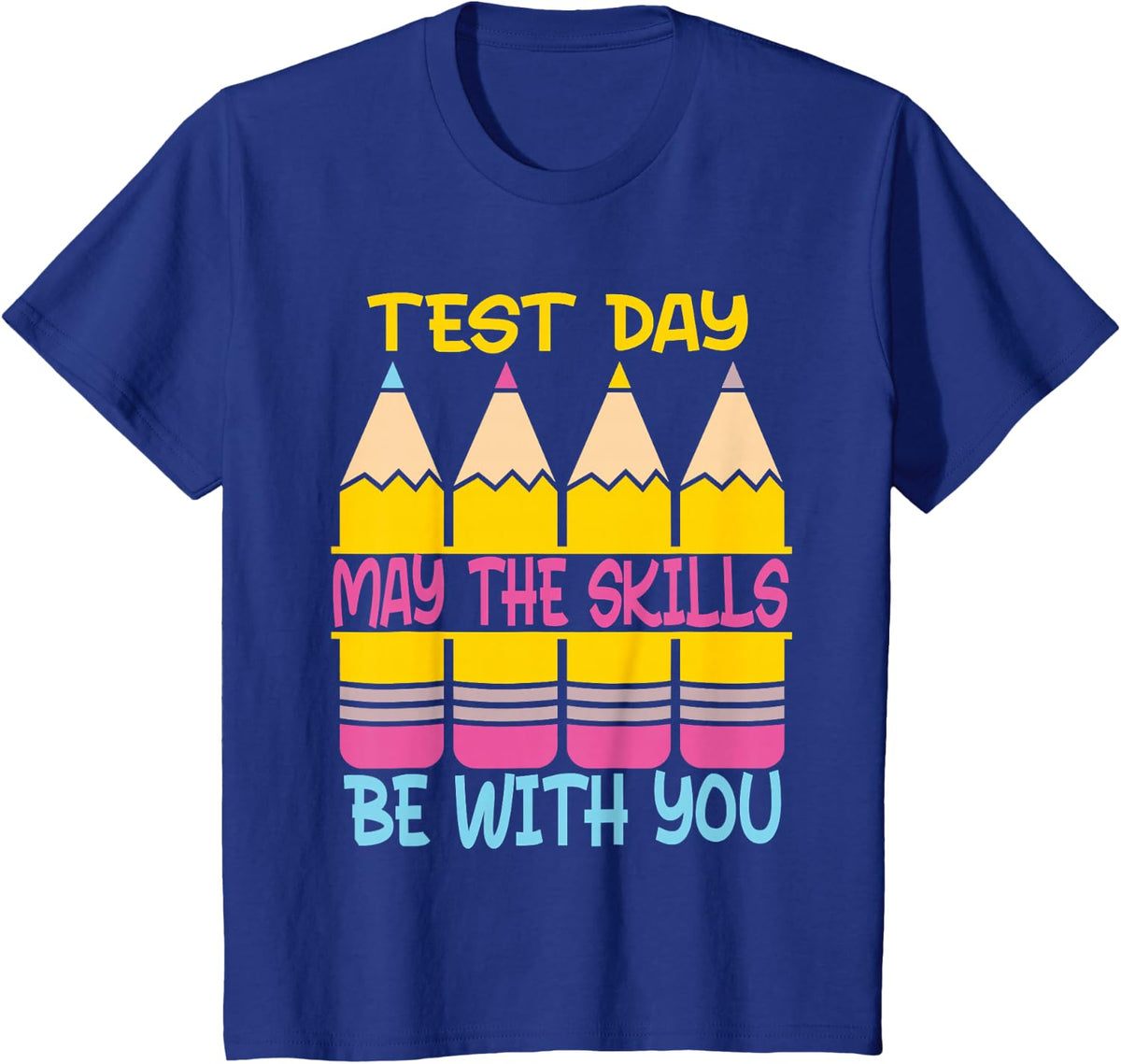 Test Day May The Skills Be With You Testing Day Teacher T-Shirt - Royal Blue