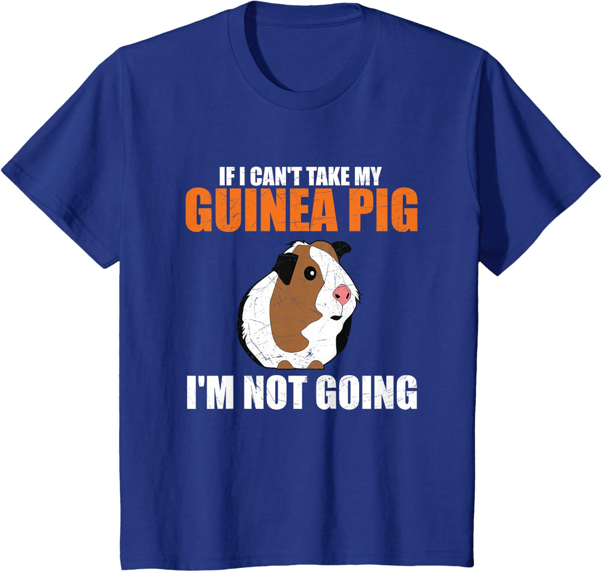 If I Can't Take My Guinea Pig I'm Not Going T-Shirt - Royal Blue