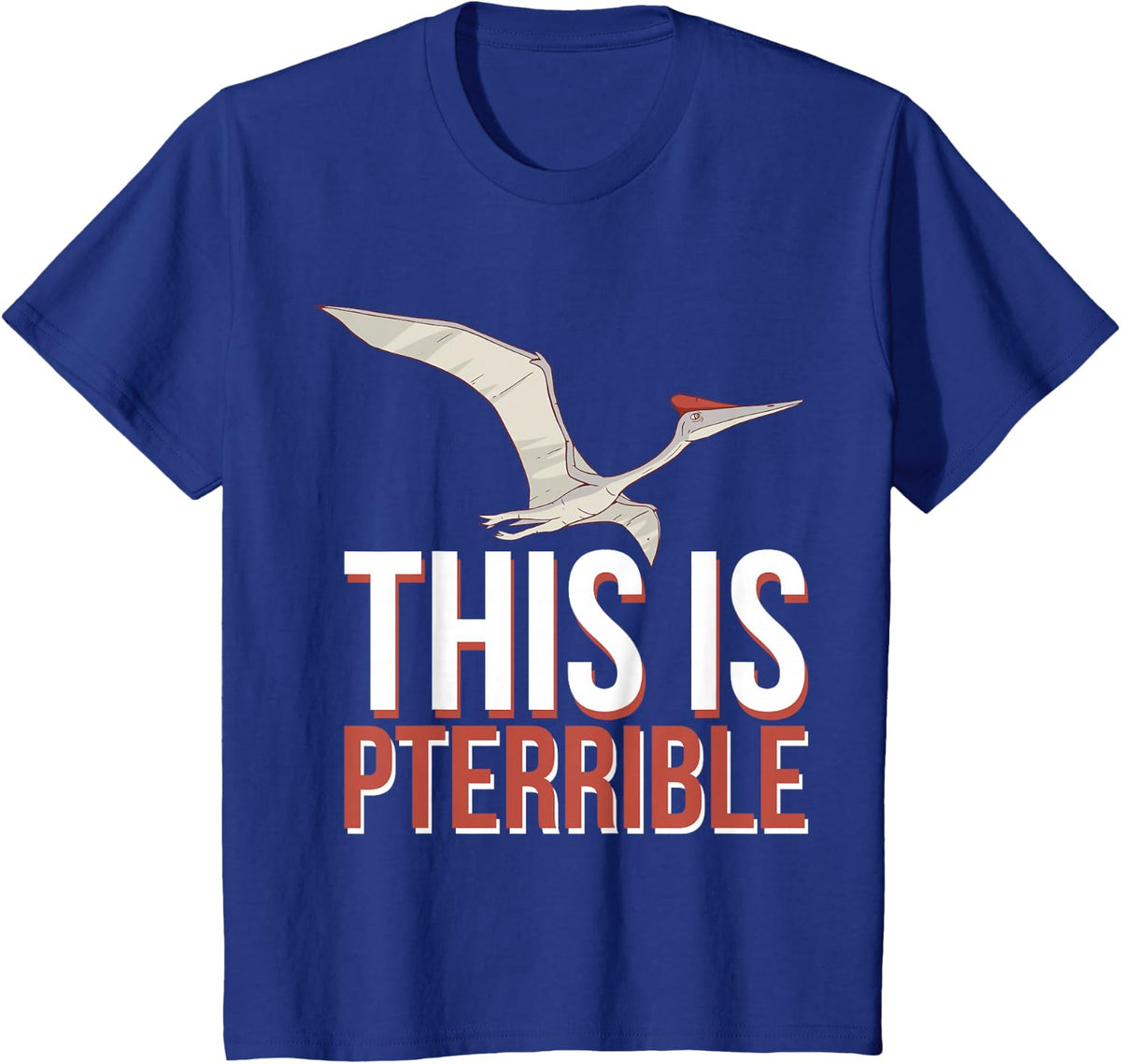 This Is Pterodactyl Pterrible T-Shirt - Royal Blue