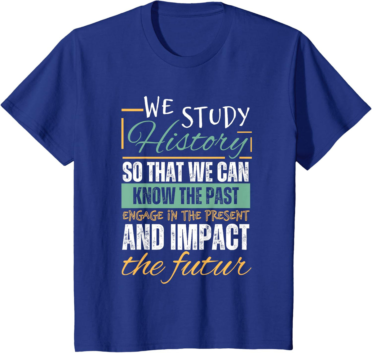 Funny History Art For Men Women Historians History Teachers T-Shirt - Royal Blue