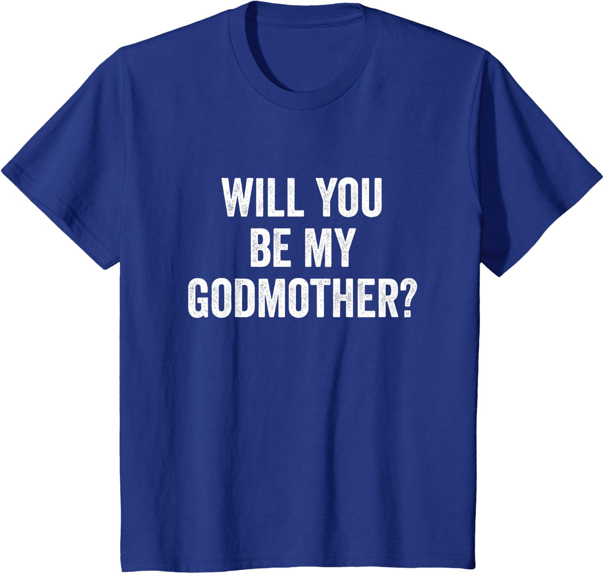 Will You Be My Godmother T-Shirt - Royal Blue