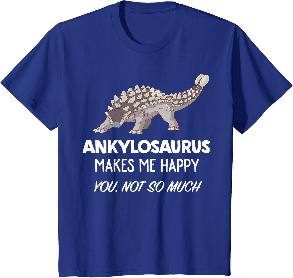 Funny Ankylosaurus Lover Gift | Ankylosaurus Makes Me Happy T-Shirt - Royal Blue