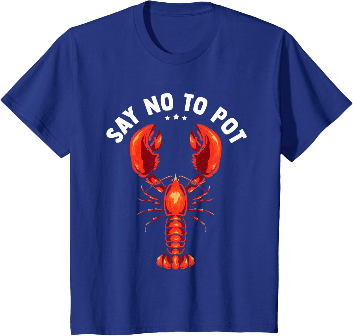 Funny Crawfish Pun Lobster Say No to Pot Cute Lobster T-Shirt - Royal Blue
