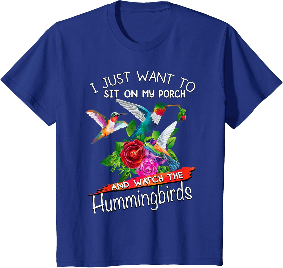 I Just Want To Sit On My Porch And Watch Hummingbirds Womens T-Shirt - Royal Blue
