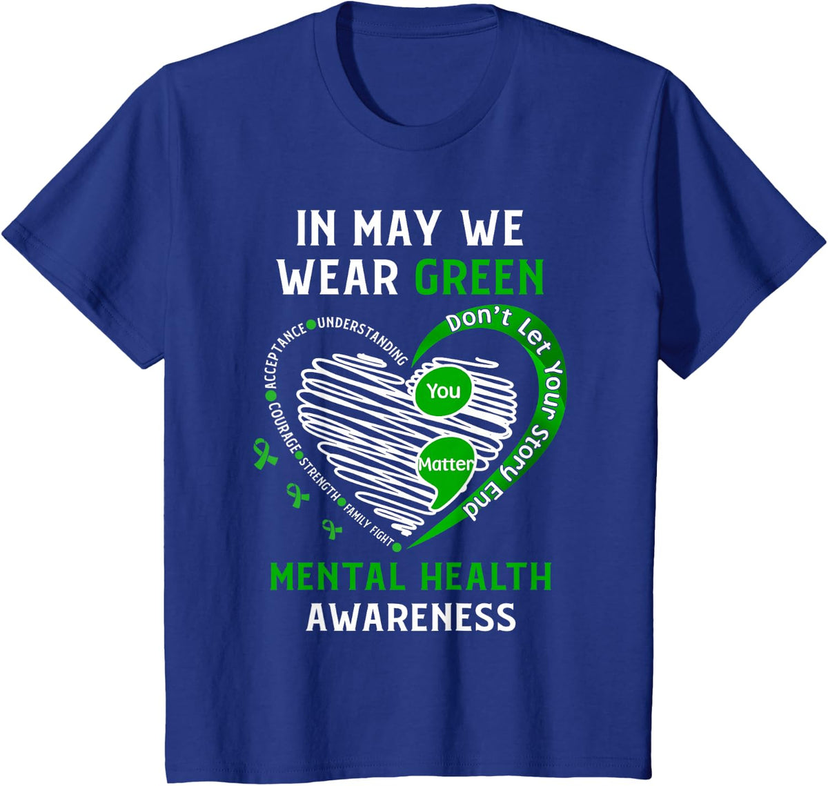 Heart I Wear Green For Mental Health Awareness Month T-Shirt - Royal Blue