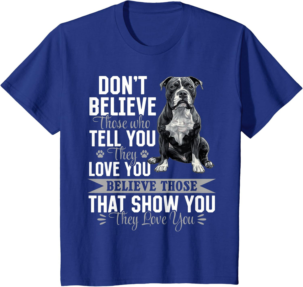 Pitbull Terrier Dog Breed Don´t believe those who tell you T-Shirt - Royal Blue