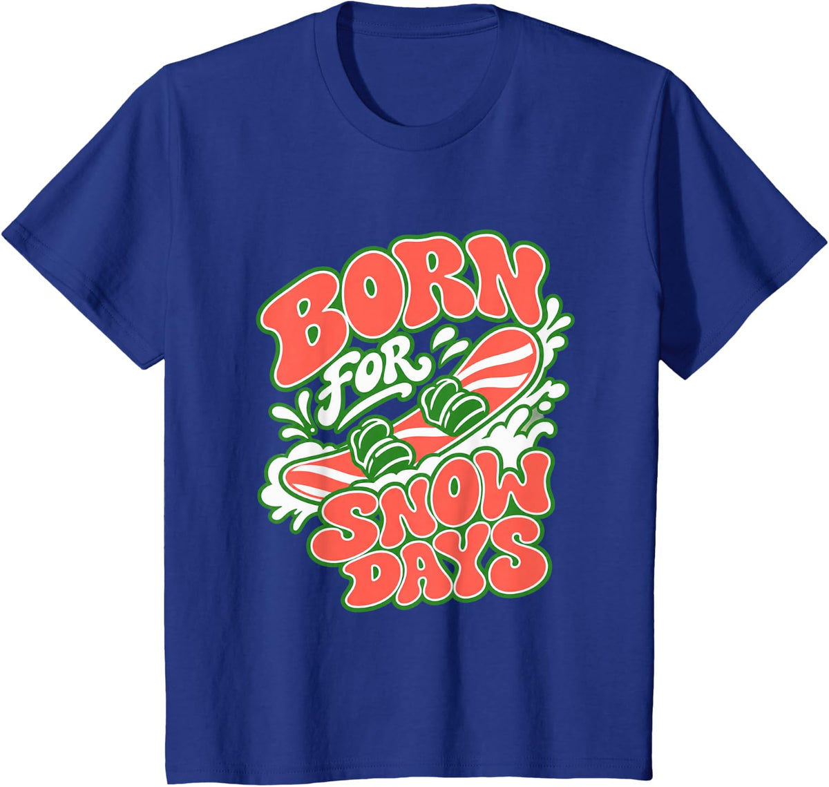 Born for Snow Days Retro Snowboarding Snowboarder T-Shirt - Royal Blue