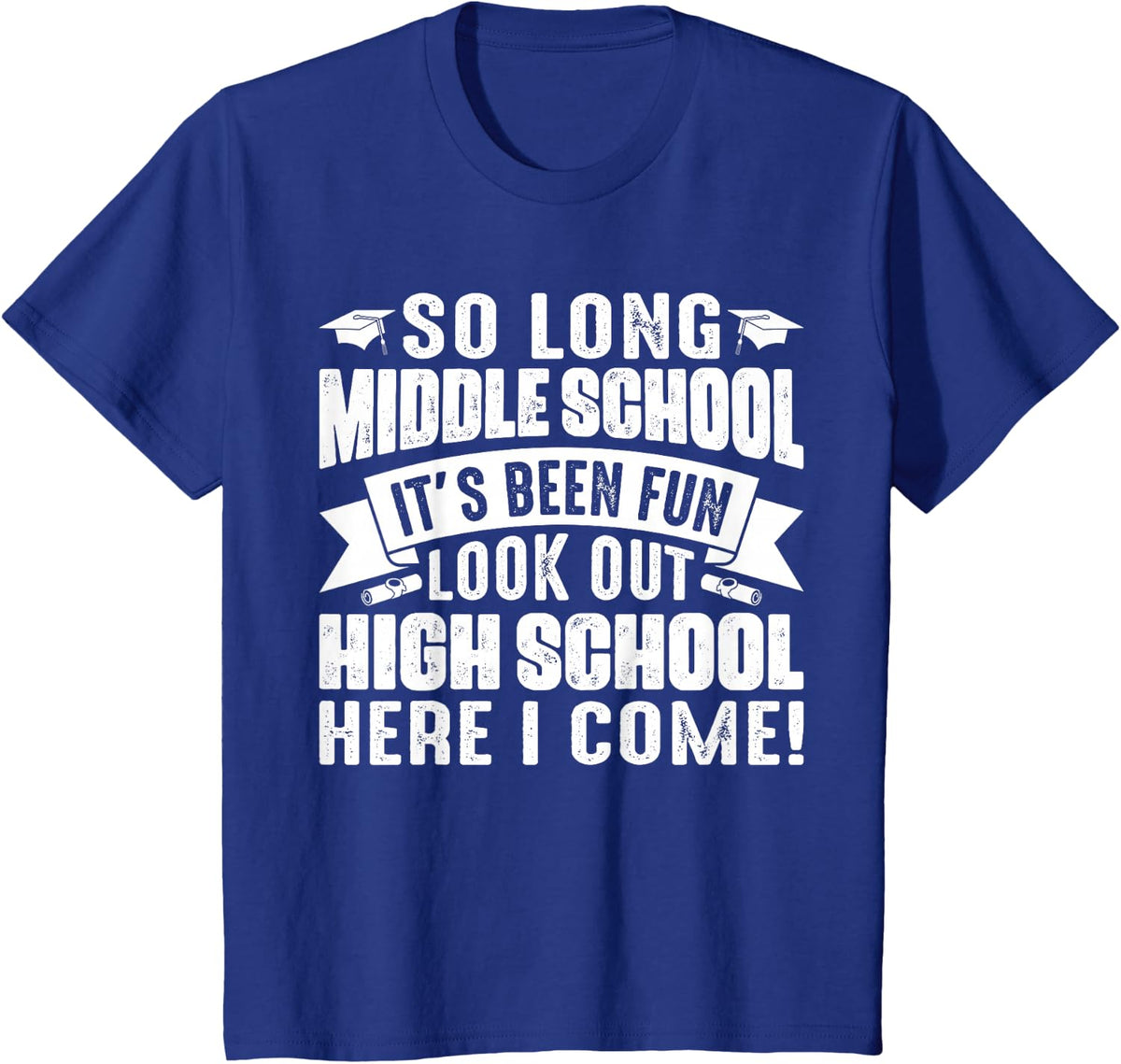 Middle School Graduation Shirt Kids So Long High School Here I Come Tees T-Shirts - Royal Blue