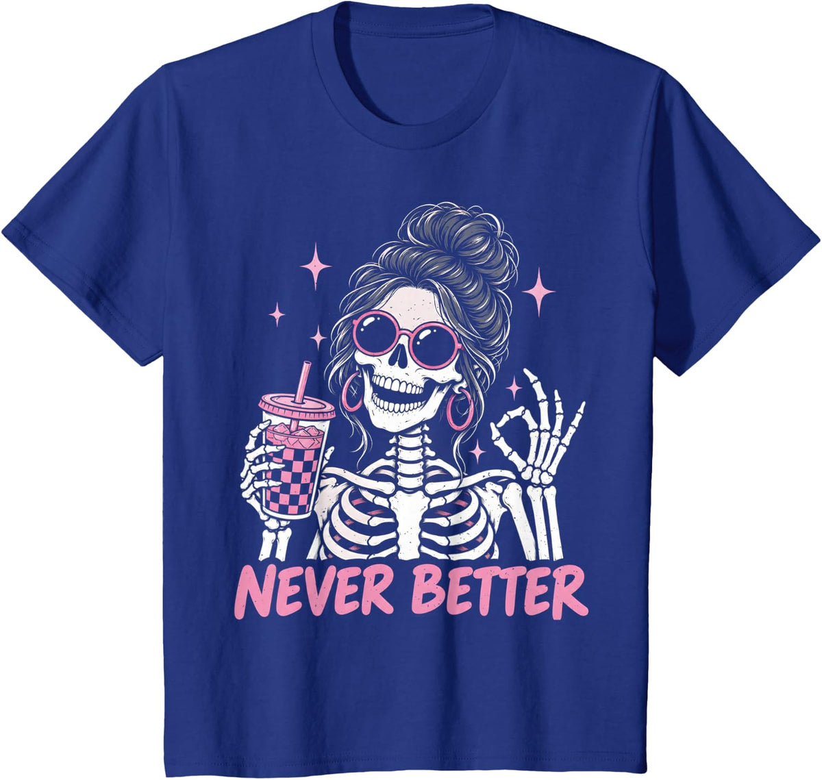 Never Better Skeleton Messy Bun Drinking Coffee Women Girl T-Shirt - Royal Blue