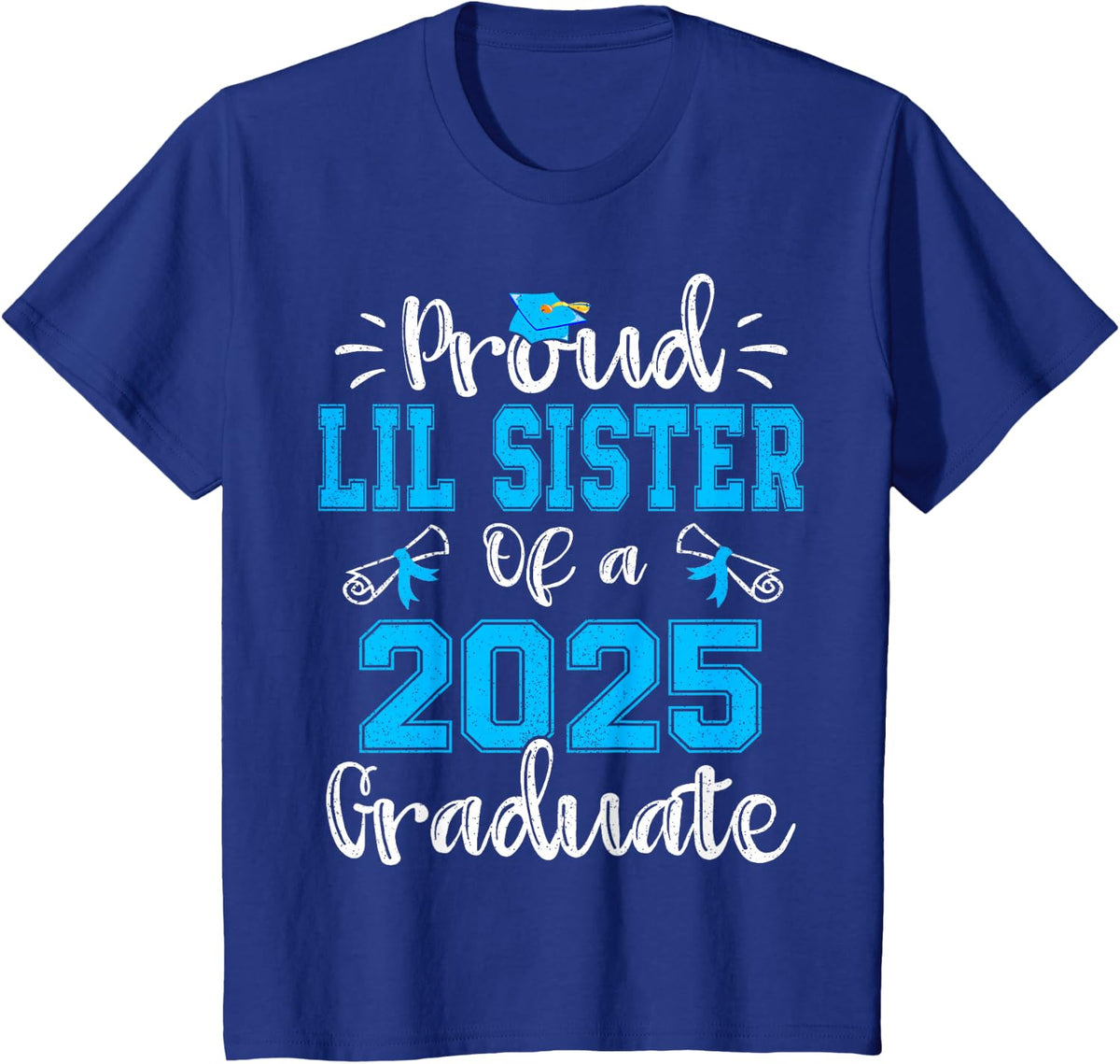 Proud Lil Sister of a 2025 Graduate Class of 2025 Senior 25 T-Shirt - Royal Blue
