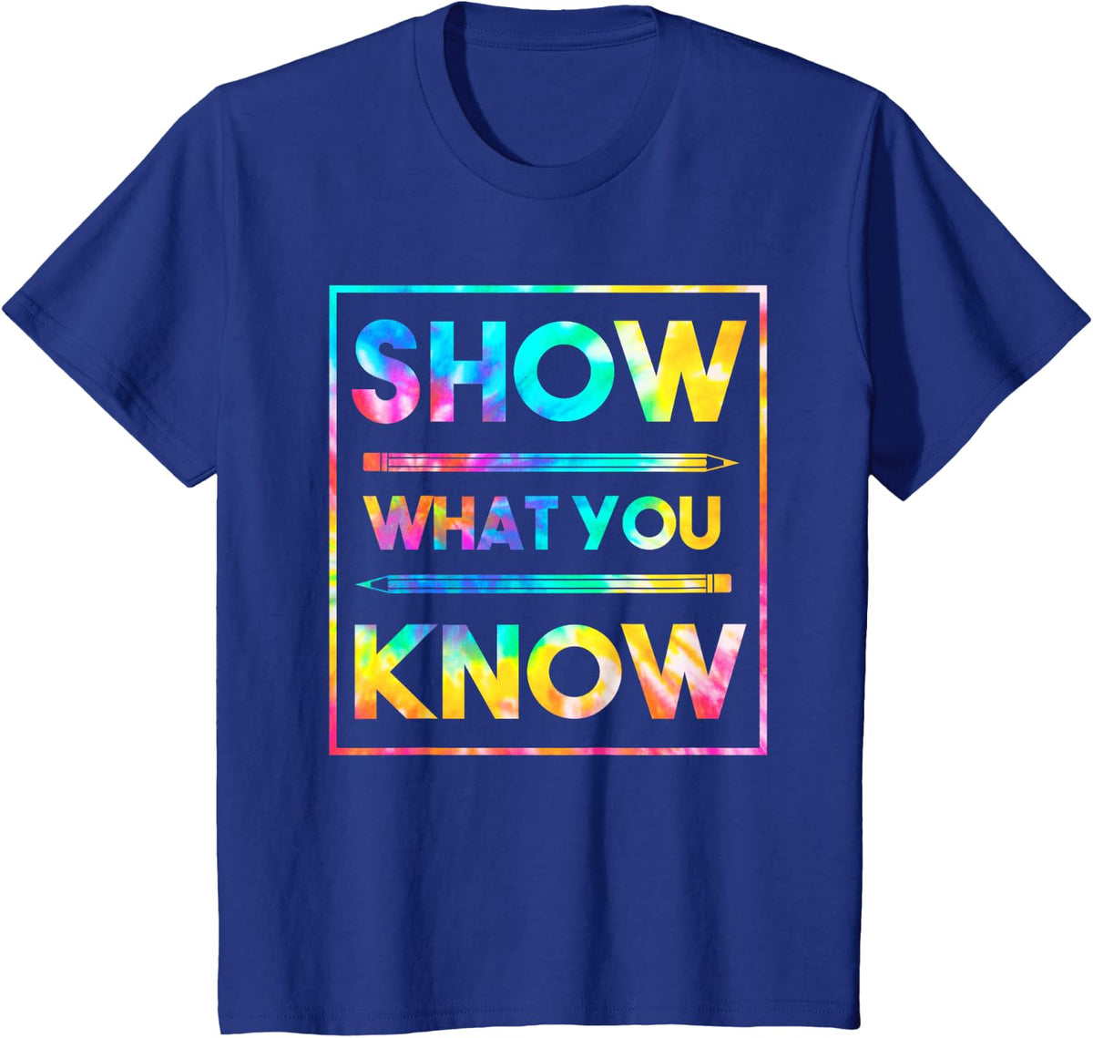 Show What You Know Funny Exam Testing Day Students Teachers T-Shirt - Royal Blue