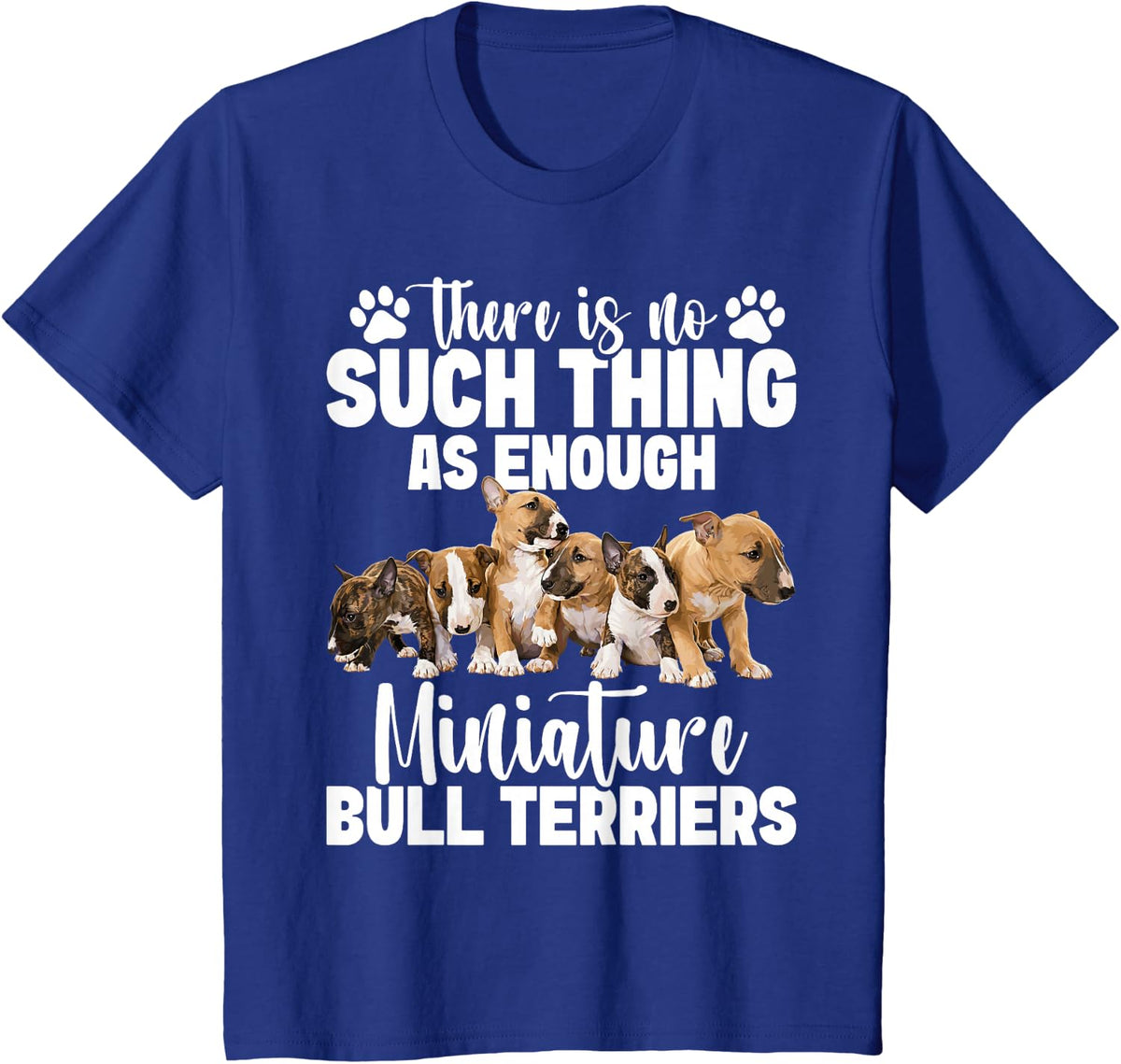 Dog Lover Puppy Enthusiast Enough Miniature Bull Terrier T-Shirt - Royal Blue