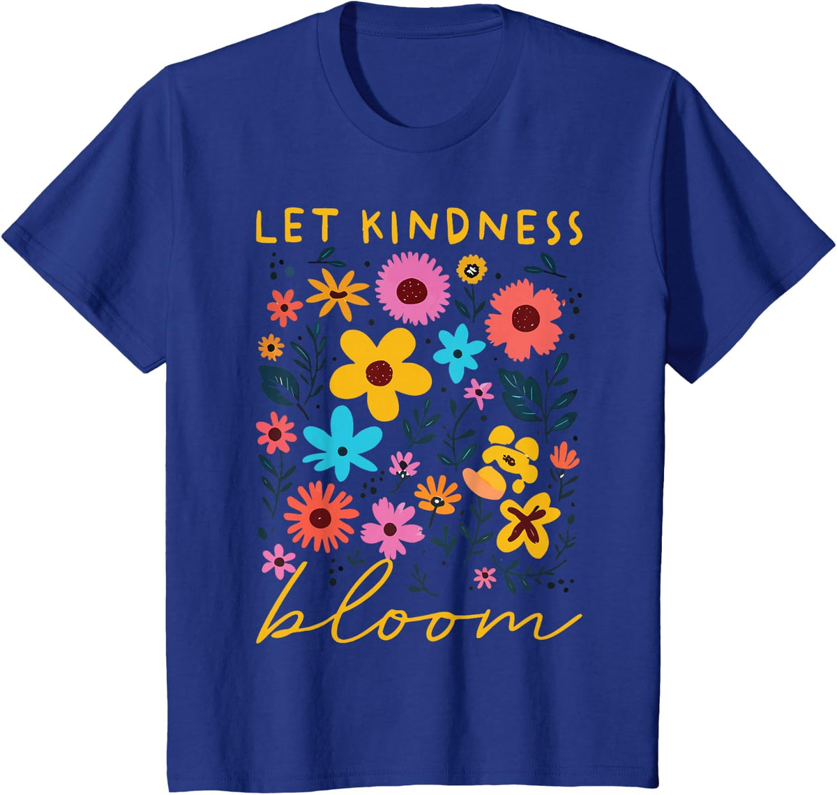 Let Kindness Bloom Be Kind Flowers Mental Health Matters T-Shirt - Royal Blue
