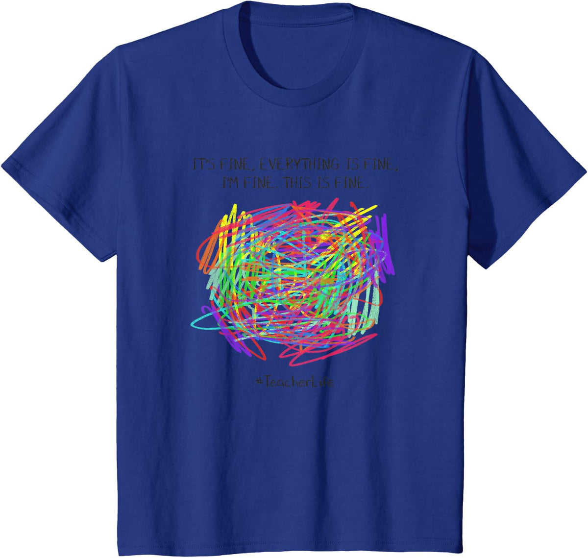 It's Fine Everything is Fine I'm Fine - Pre K Teacher Life T-Shirt - Royal Blue