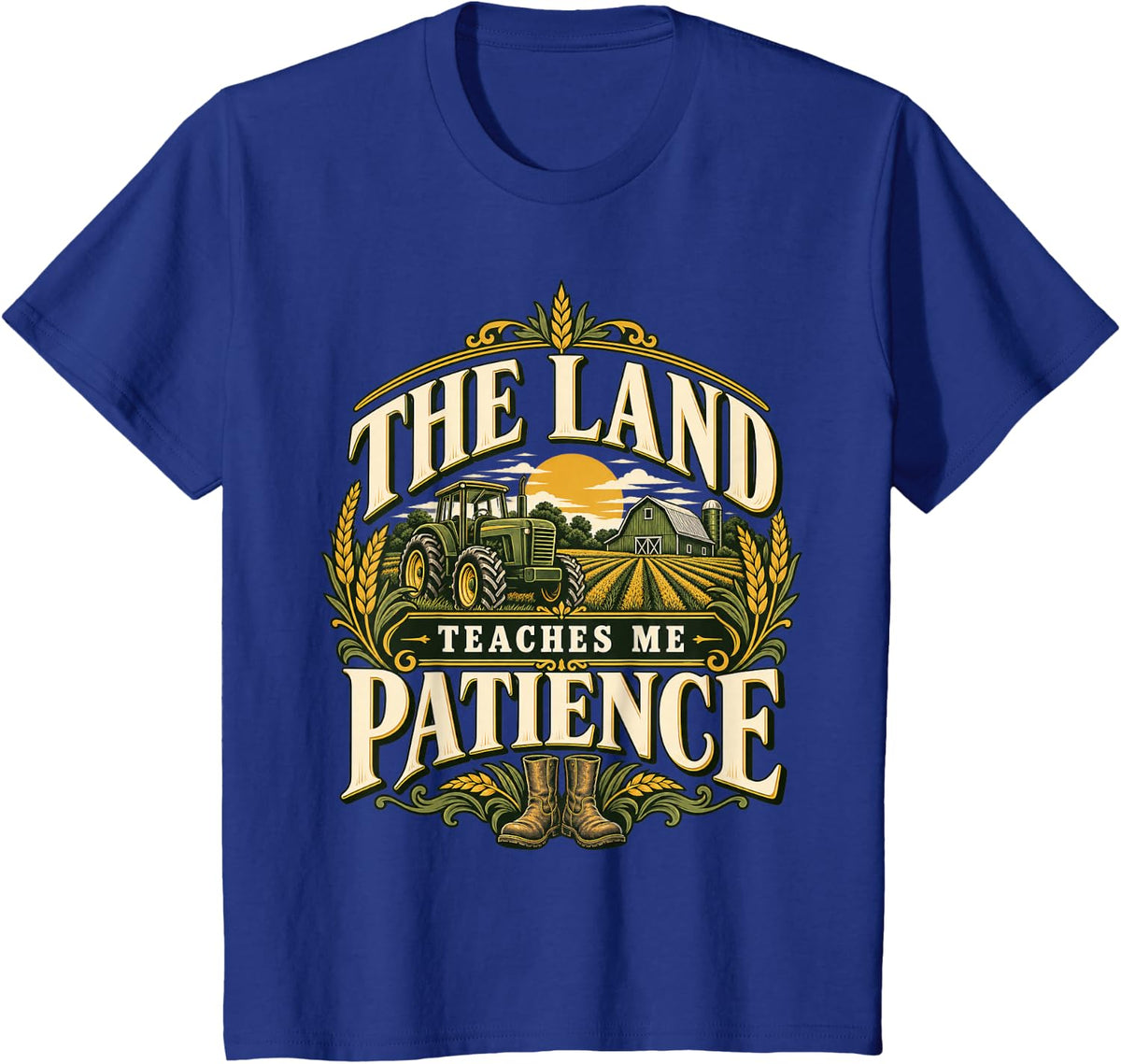 The Land Teaches Me Patience Rural Farm Life T-Shirt - Royal Blue