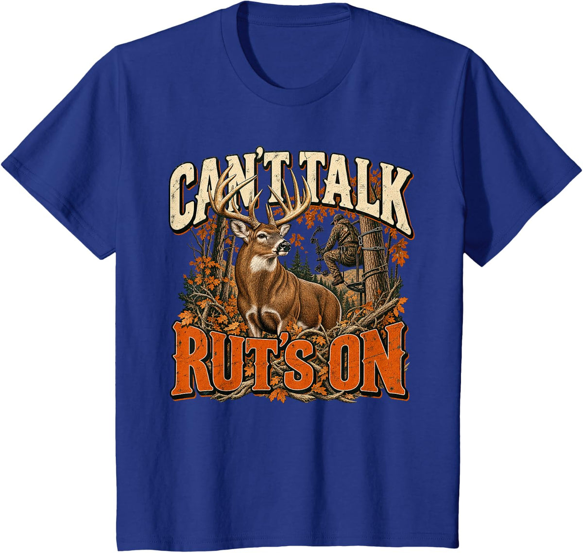 Can't Talk Rut's On Funny Deer Hunting Tree Stand Bowhunter T-Shirt - Royal Blue