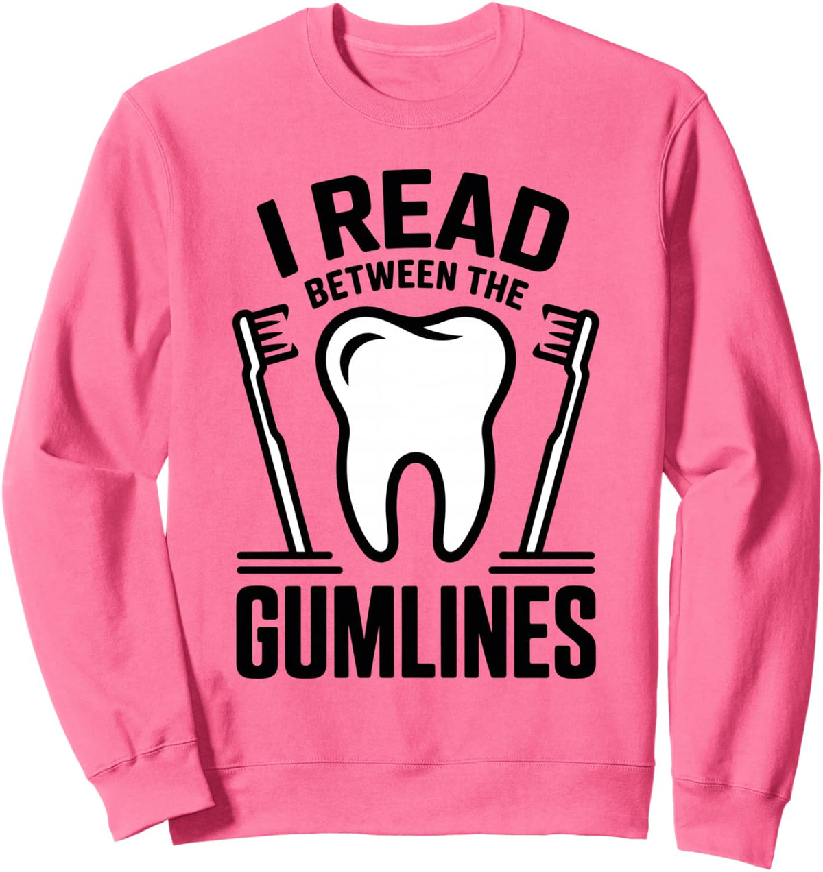 I Read Between The Gumlines Funny Dental Hygienist Sweatshirt - Adult Unisex Bright Pink