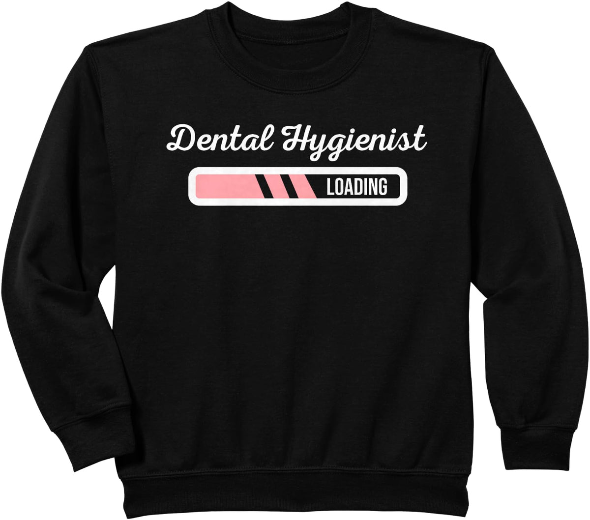 Dental Hygienist Loading - Funny RDH Outfit Future RDH Gift Sweatshirt - Black
