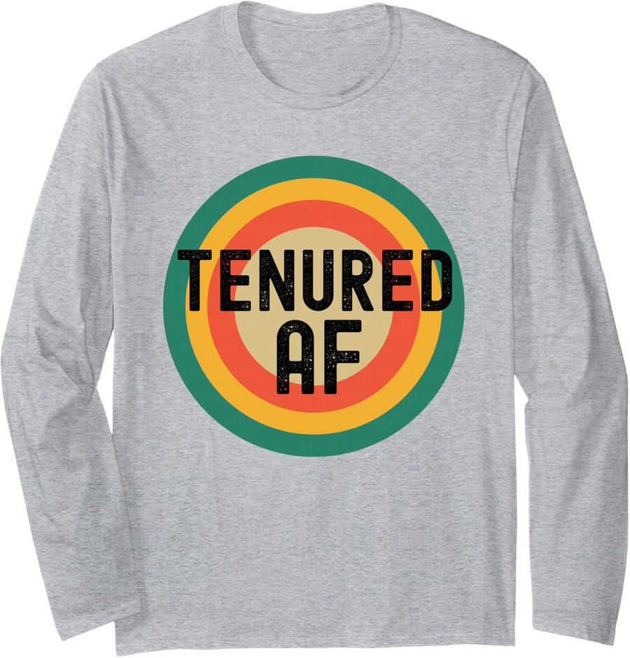 Tenured AF - Funny Tenure Professor Teacher Full Professor Long Sleeve T-Shirt - Adult Unisex Heather Grey