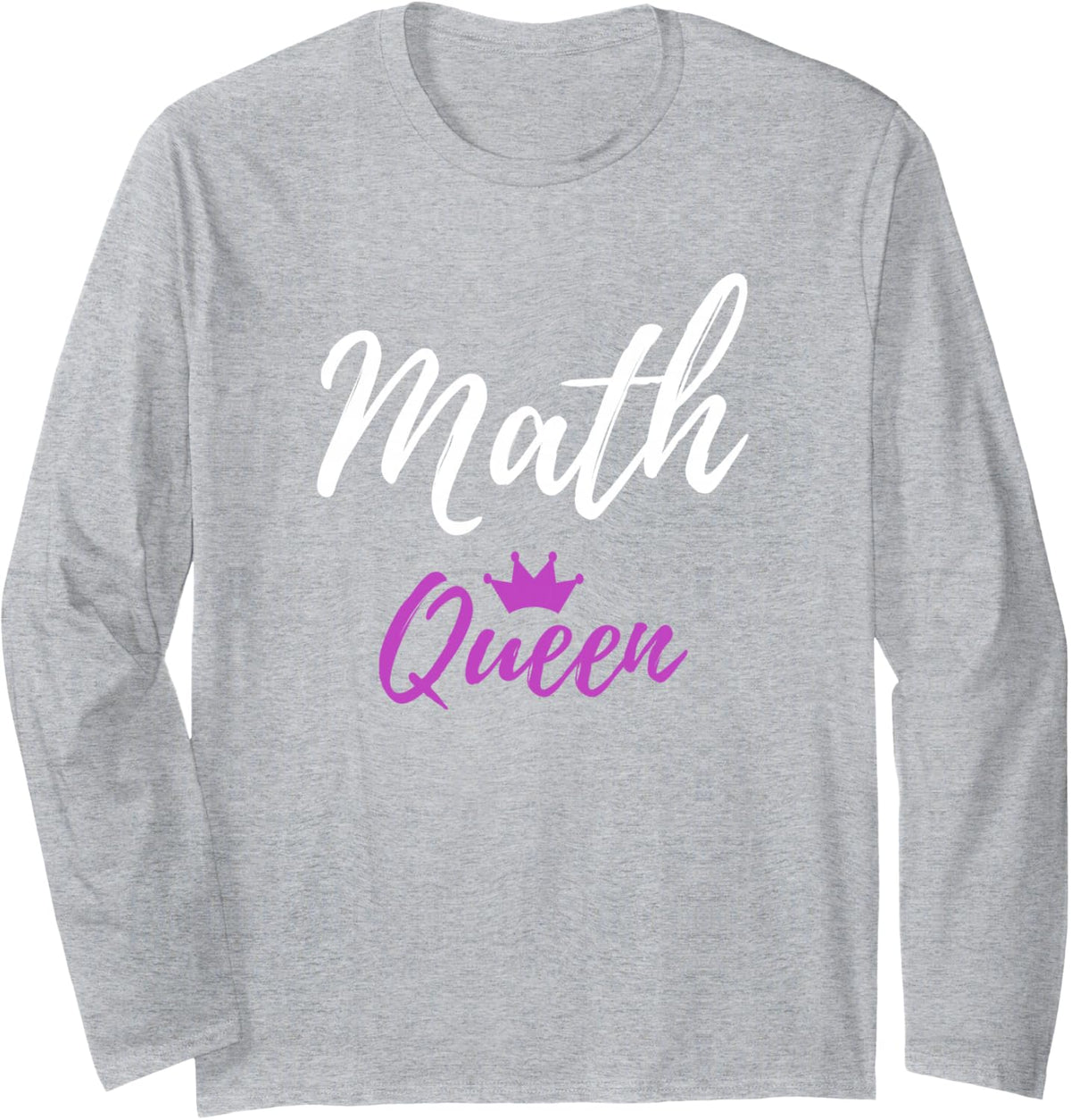 Math Queen T-Shirt Funny Teacher Student Gift Shirt Long Sleeve T-Shirt - Adult Unisex Heather Grey