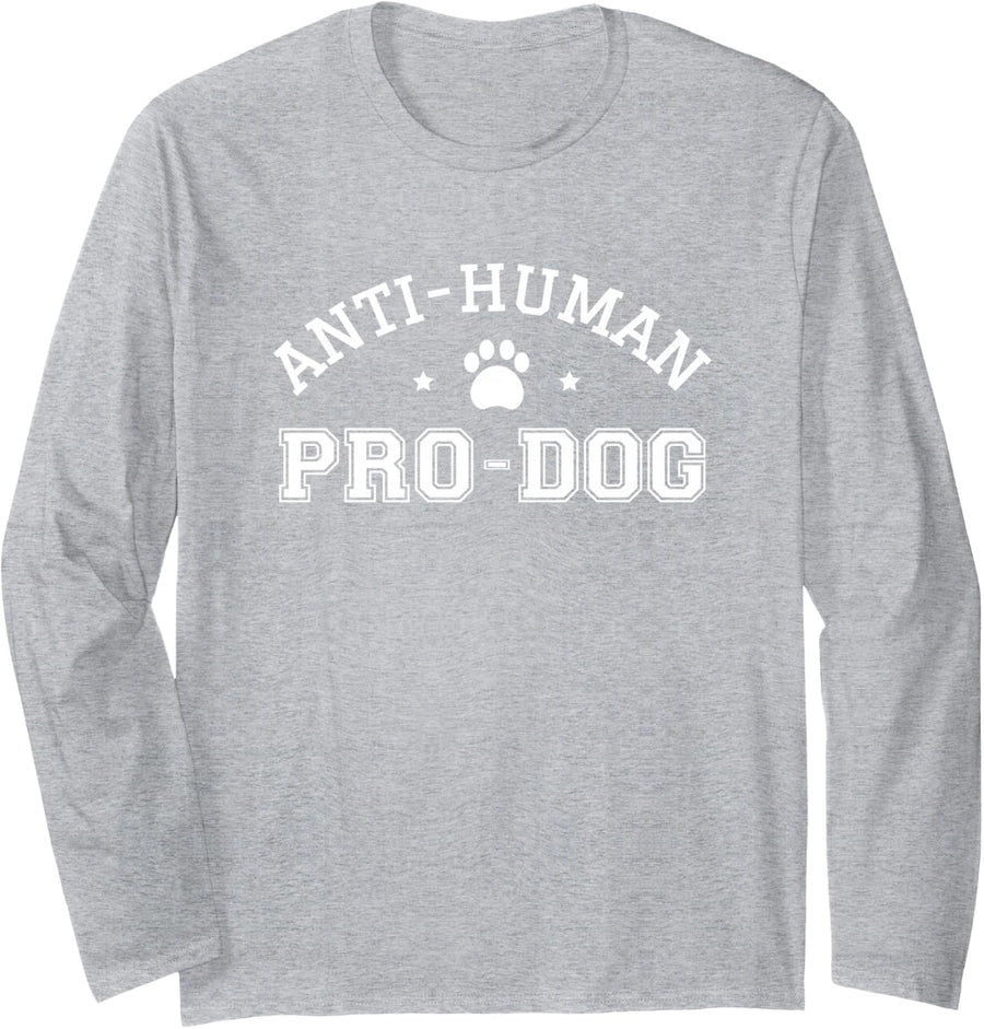 Anti Human Pro Dog Doggie Funny Dogs Lover Puppy Pooch Hound Long Sleeve T-Shirt - Adult Unisex Heather Grey