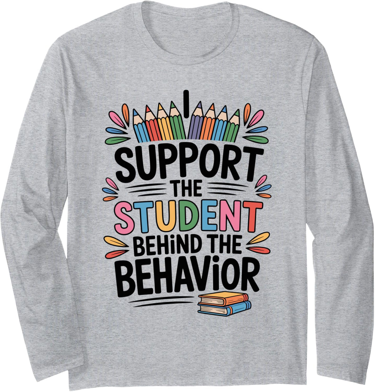 Paraprofessional I Support The Student Behind The Behavior Long Sleeve T-Shirt - Adult Unisex Heather Grey