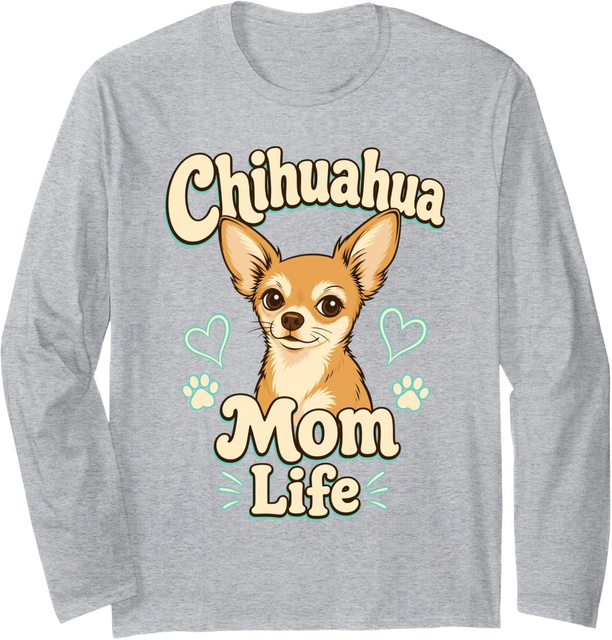 Chihuahua Mom Life Cute Dog Owner Long Sleeve T-Shirt - Adult Unisex Heather Grey