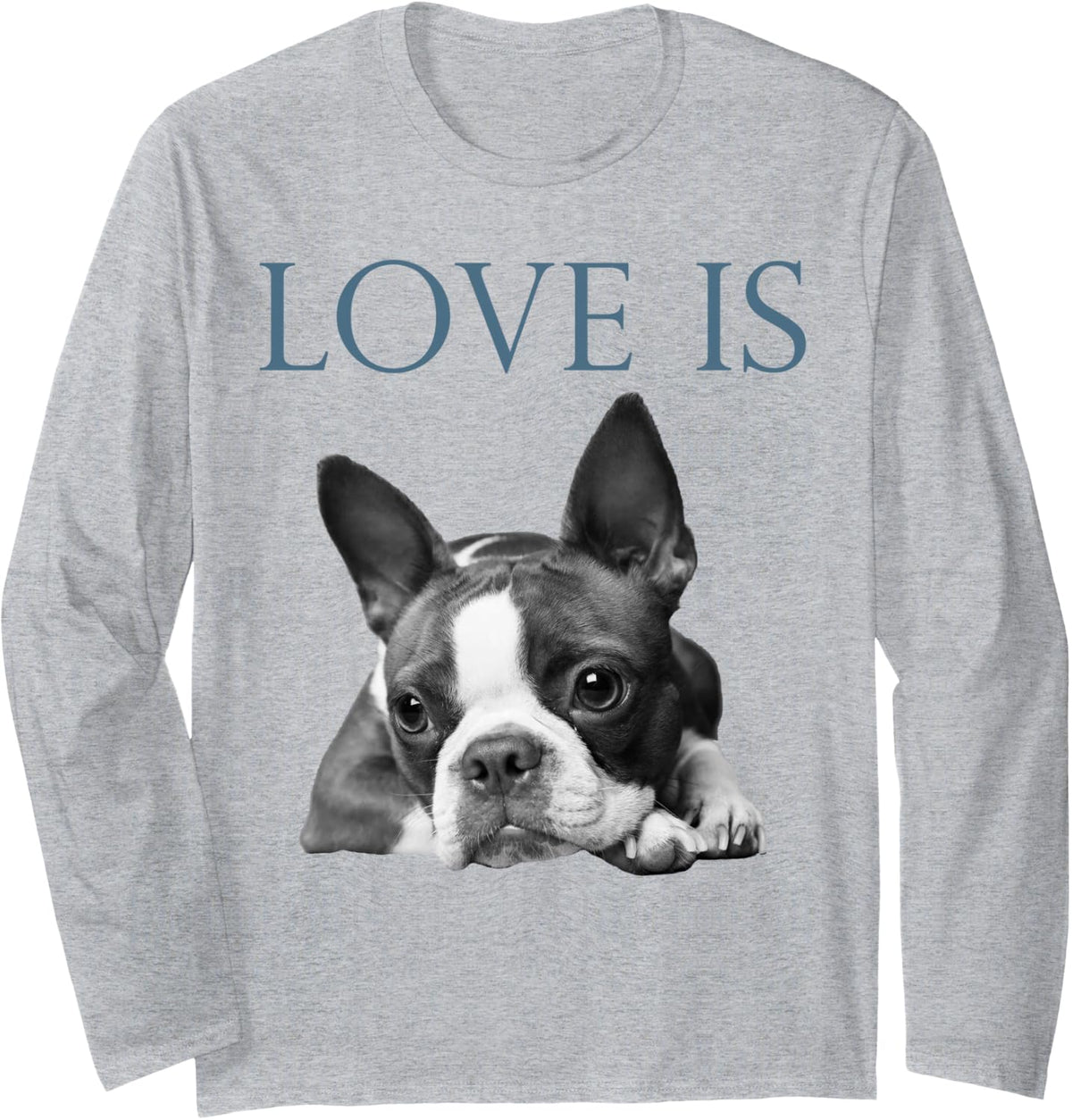 Love Is Boston Terrier Bostie Long Sleeve T-Shirt - Adult Unisex Heather Grey