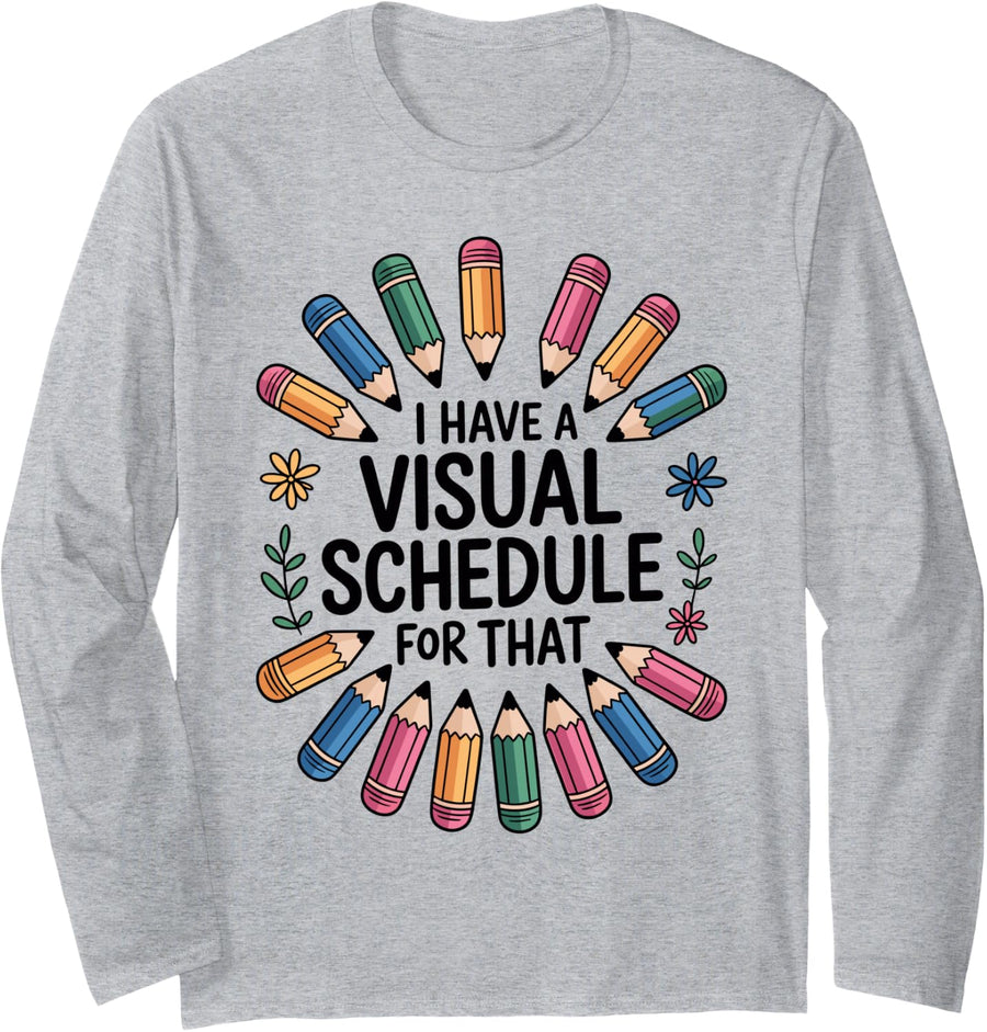 I Have A Visual Schedule for that Paraprofessional Long Sleeve T-Shirt - Adult Unisex Heather Grey