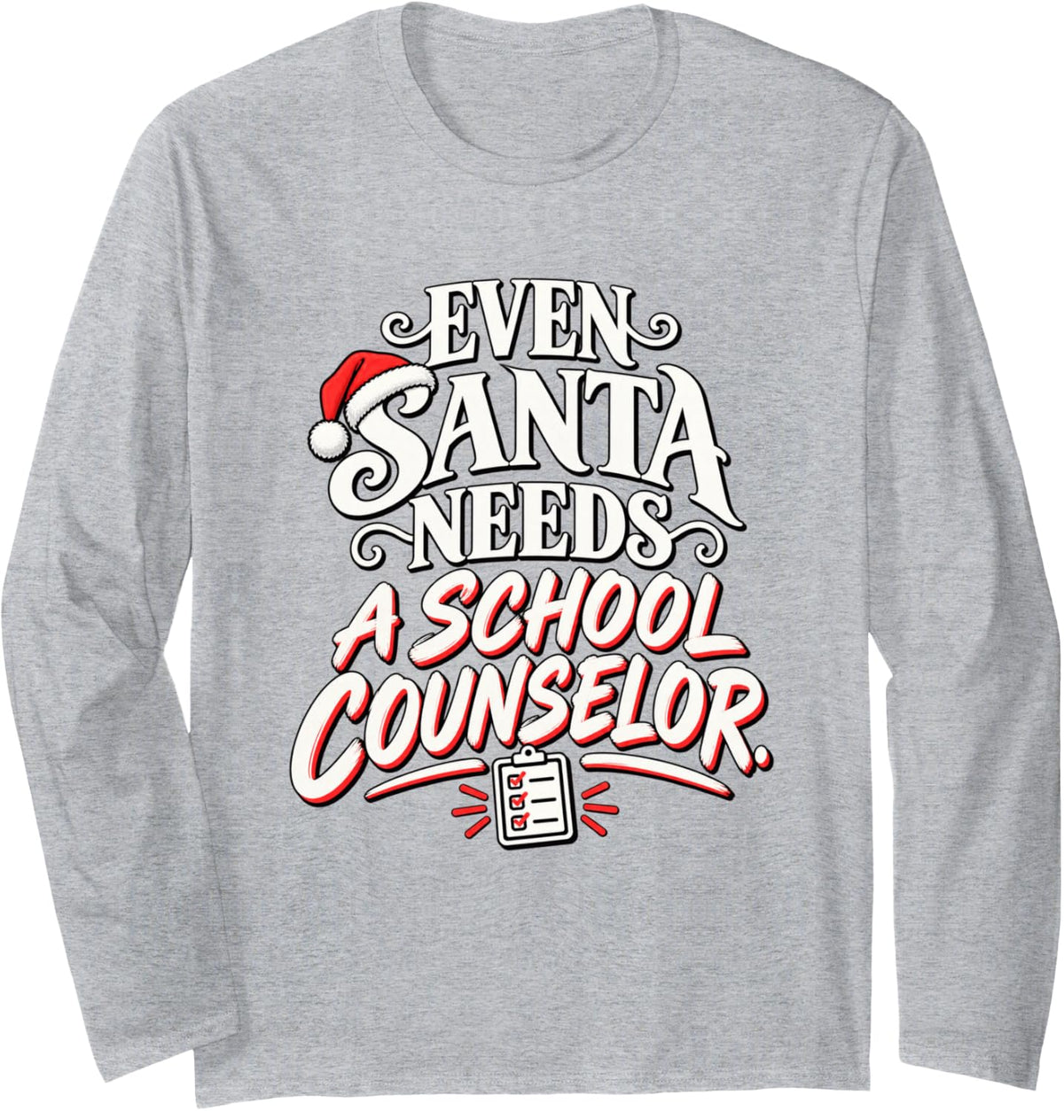 Even Santa Needs a School Counselor Funny Christmas Long Sleeve T-Shirt - Adult Unisex Heather Grey