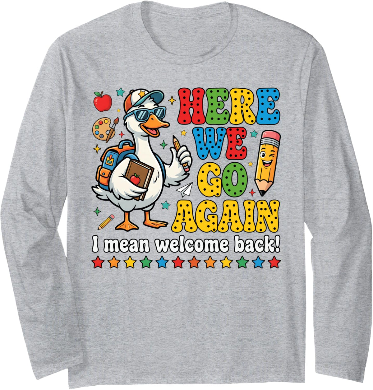 Funny Here We Go Again Welcome Back Teacher Goose Student Long Sleeve T-Shirt - Adult Unisex Heather Grey