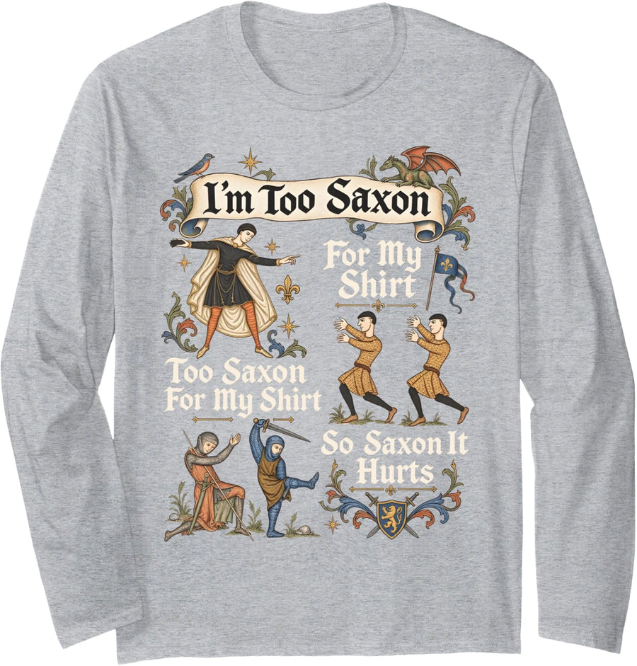 Too Saxon for My Shirt Funny Medieval Meme Renaissance Long Sleeve T-Shirt - Adult Unisex Heather Grey