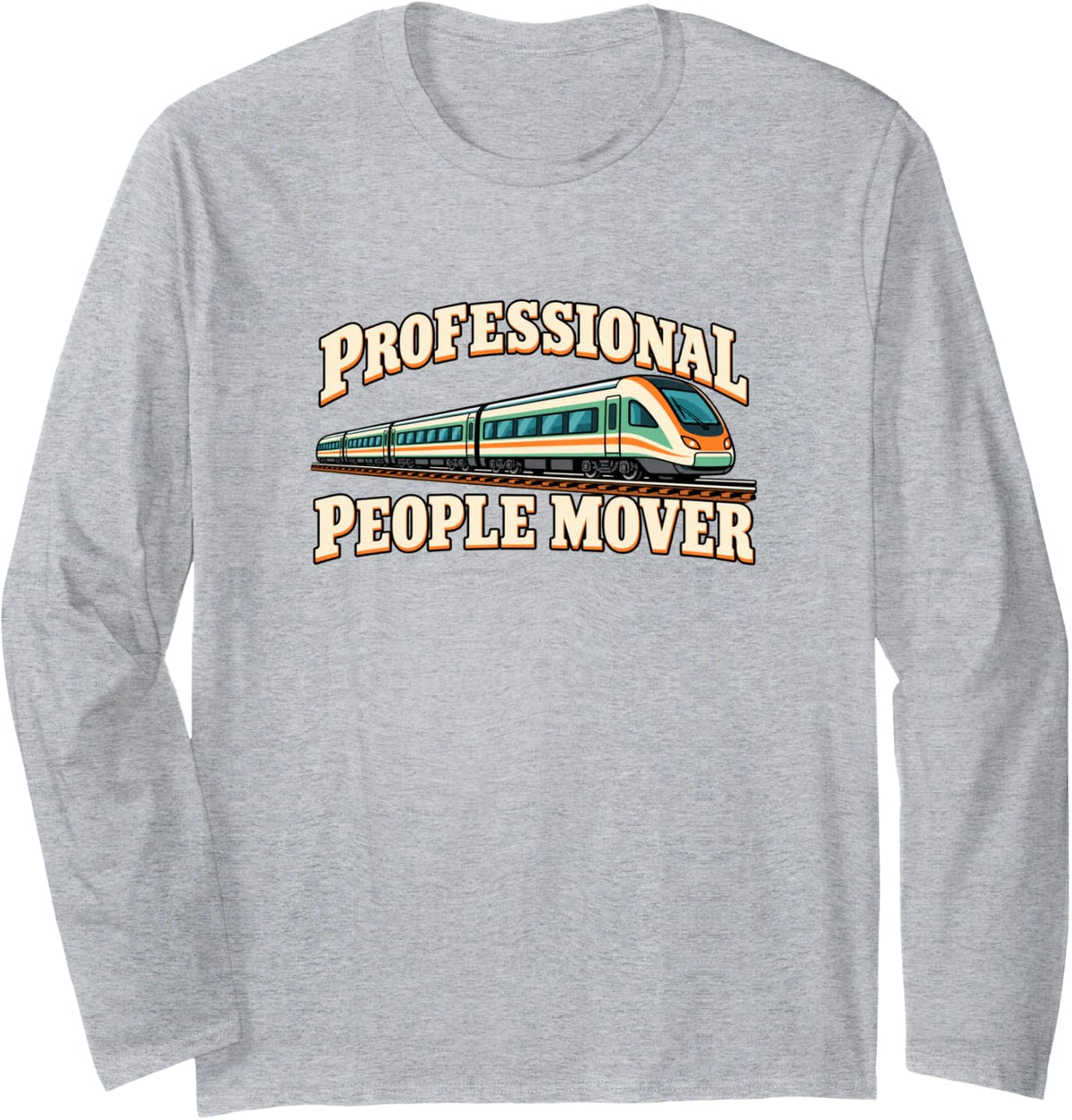 Professional People Mover Passenger Rail Train Driver Long Sleeve T-Shirt - Adult Unisex Heather Grey